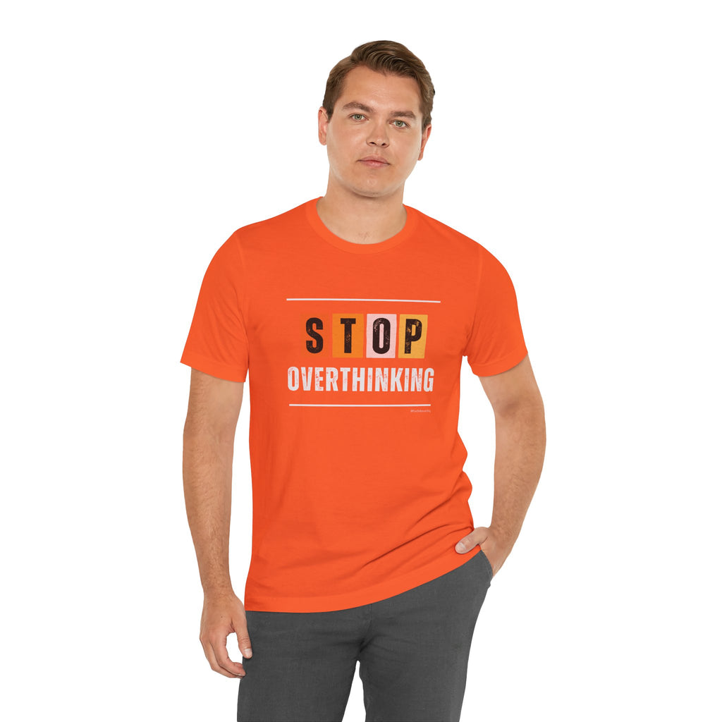 STOP OVERTHINKING — Unisex Jersey Tee Faith 4 More HQ