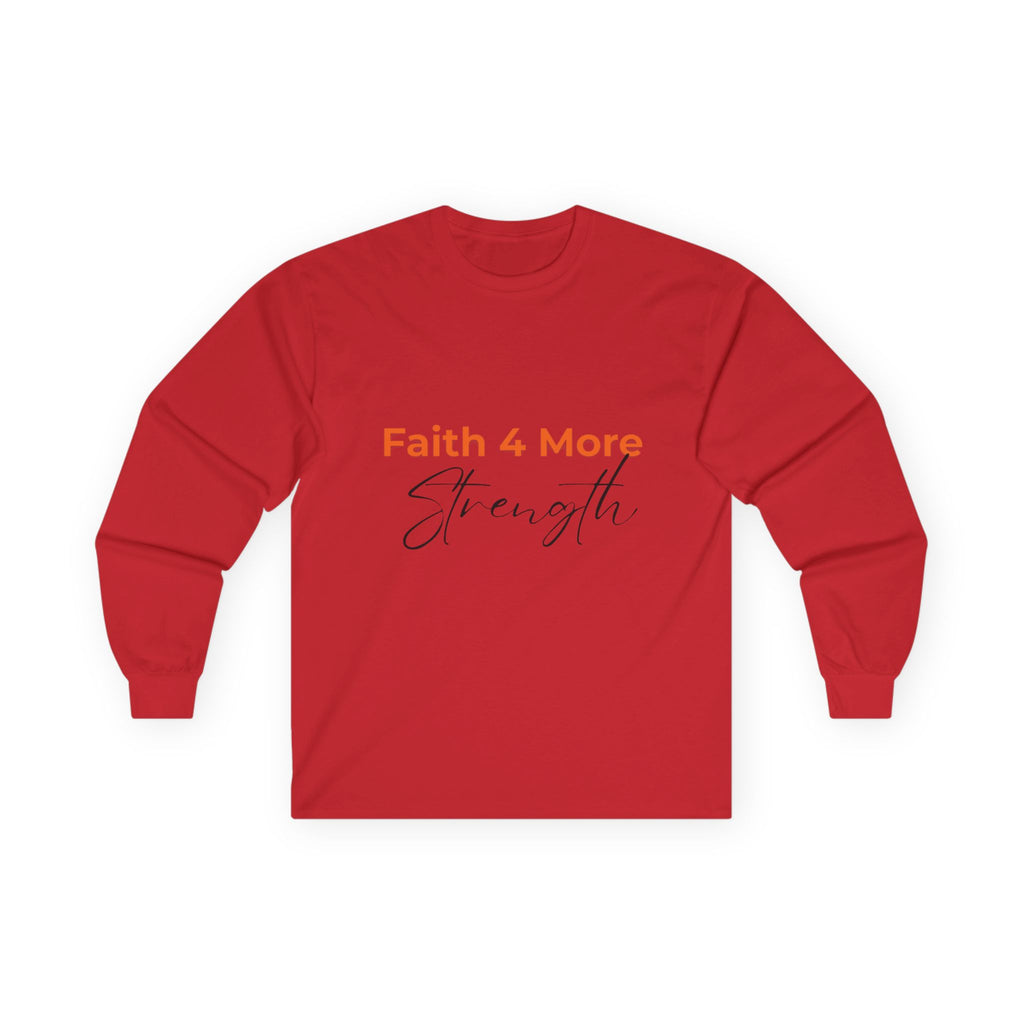 Faith 4 More Strength - Unisex Ultra Cotton Long Sleeve Tee Faith 4 More HQ