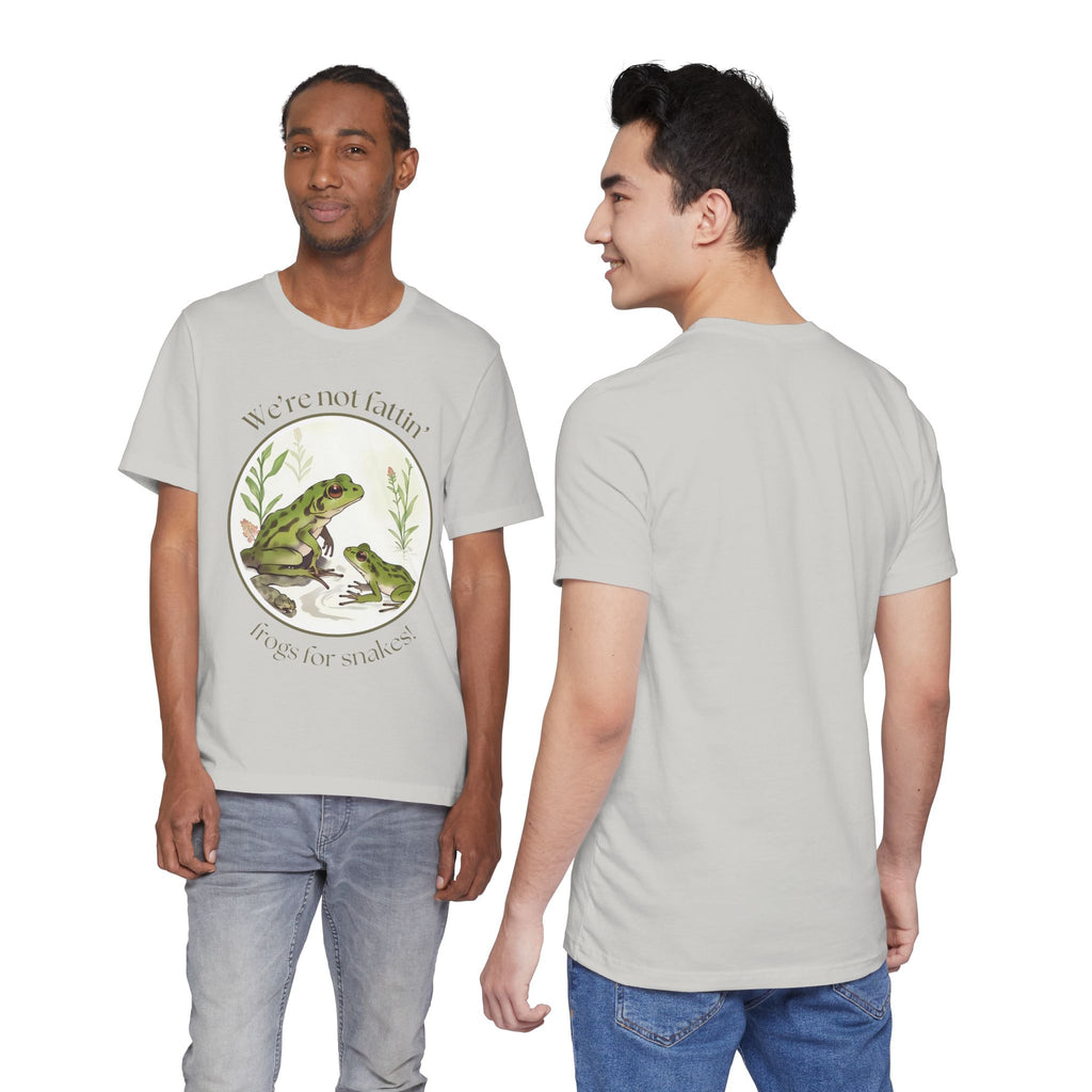 We're not fattin' frogs for snakes — Unisex Jersey Tee  Faith 4 More HQ