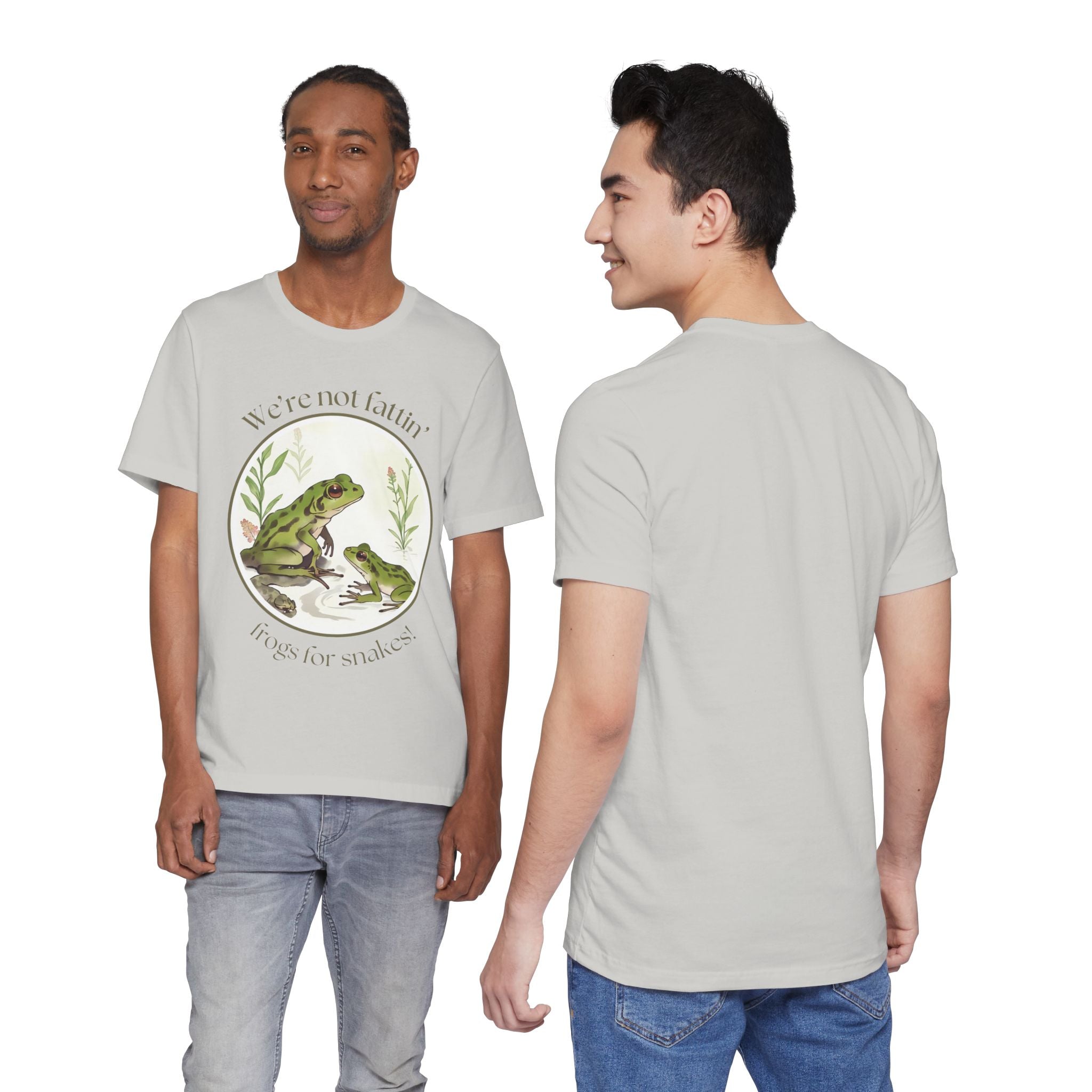 We're not fattin' frogs for snakes — Unisex Jersey Tee  Faith 4 More HQ