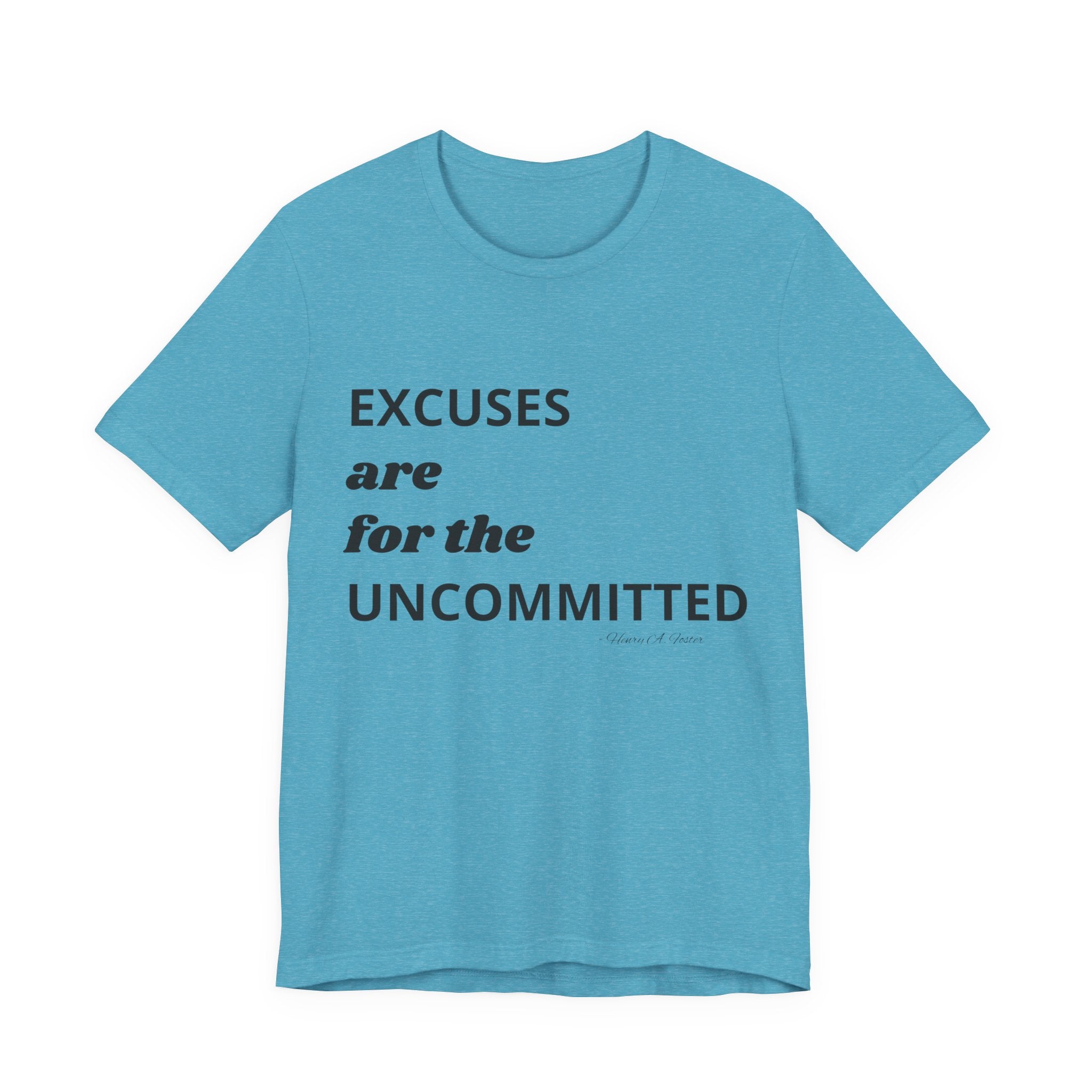 Excuses are for the uncommitted — Unisex Jersey Tee  Faith 4 More HQ