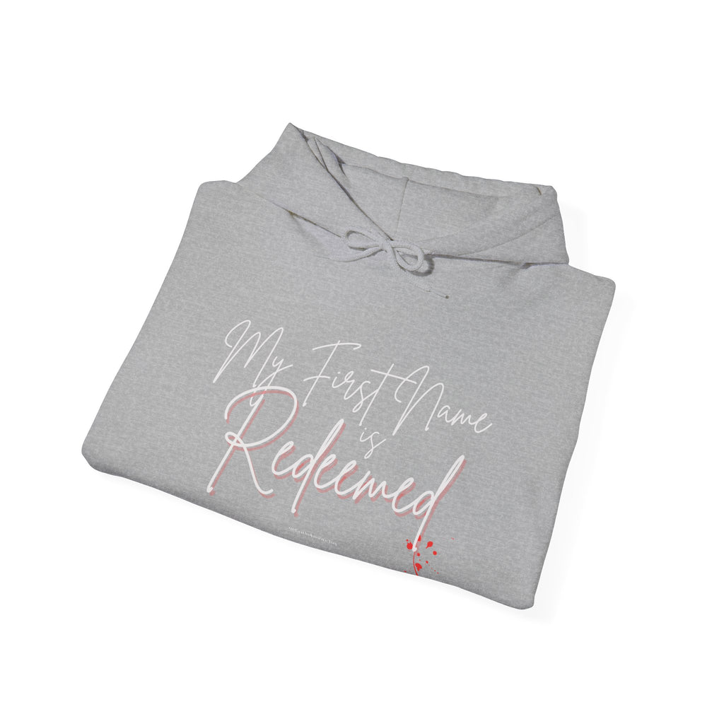 My 1st Name is Redeemed II — Unisex Hooded Sweatshirt Faith 4 More HQ