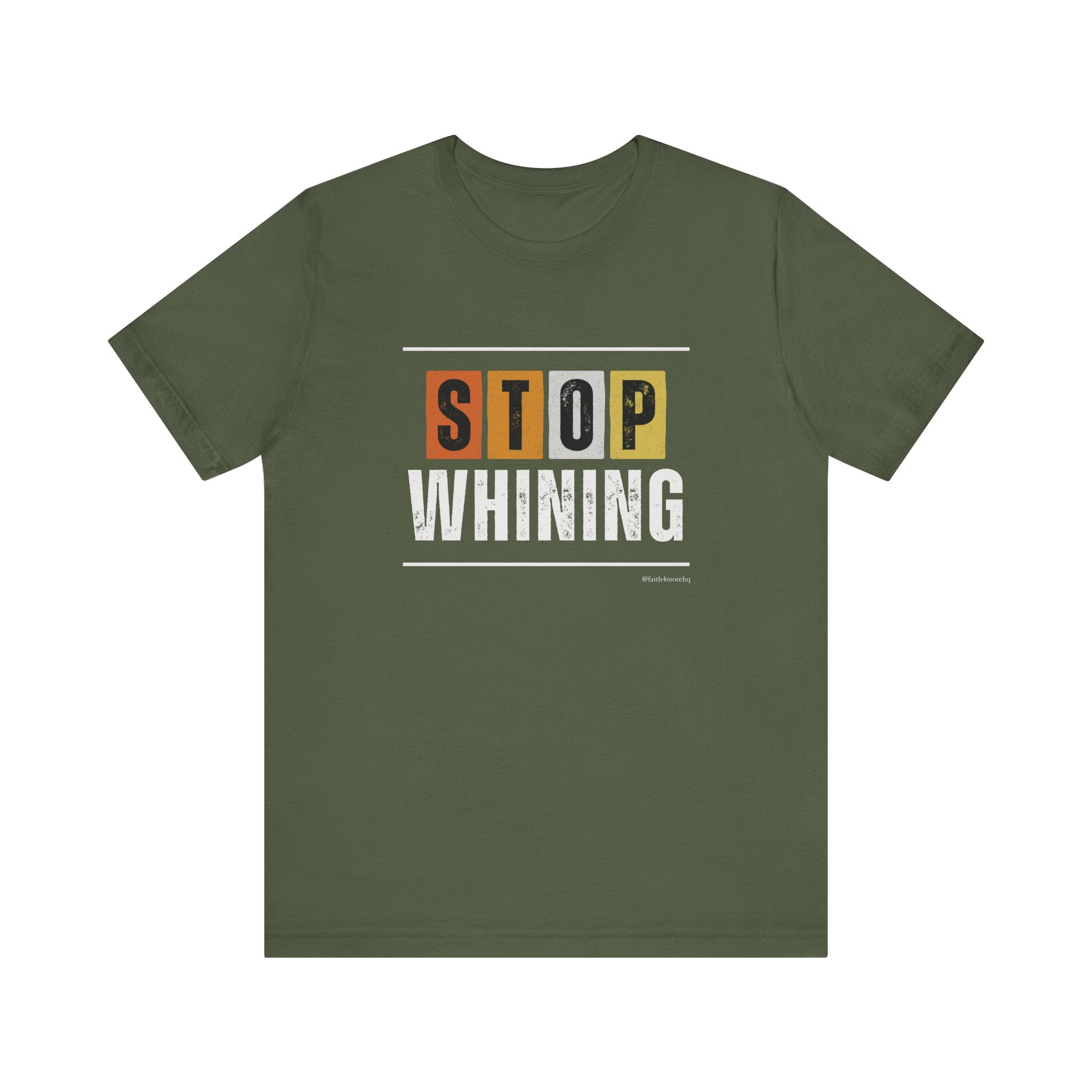 STOP WHINING — Unisex Jersey Tee Faith 4 More HQ