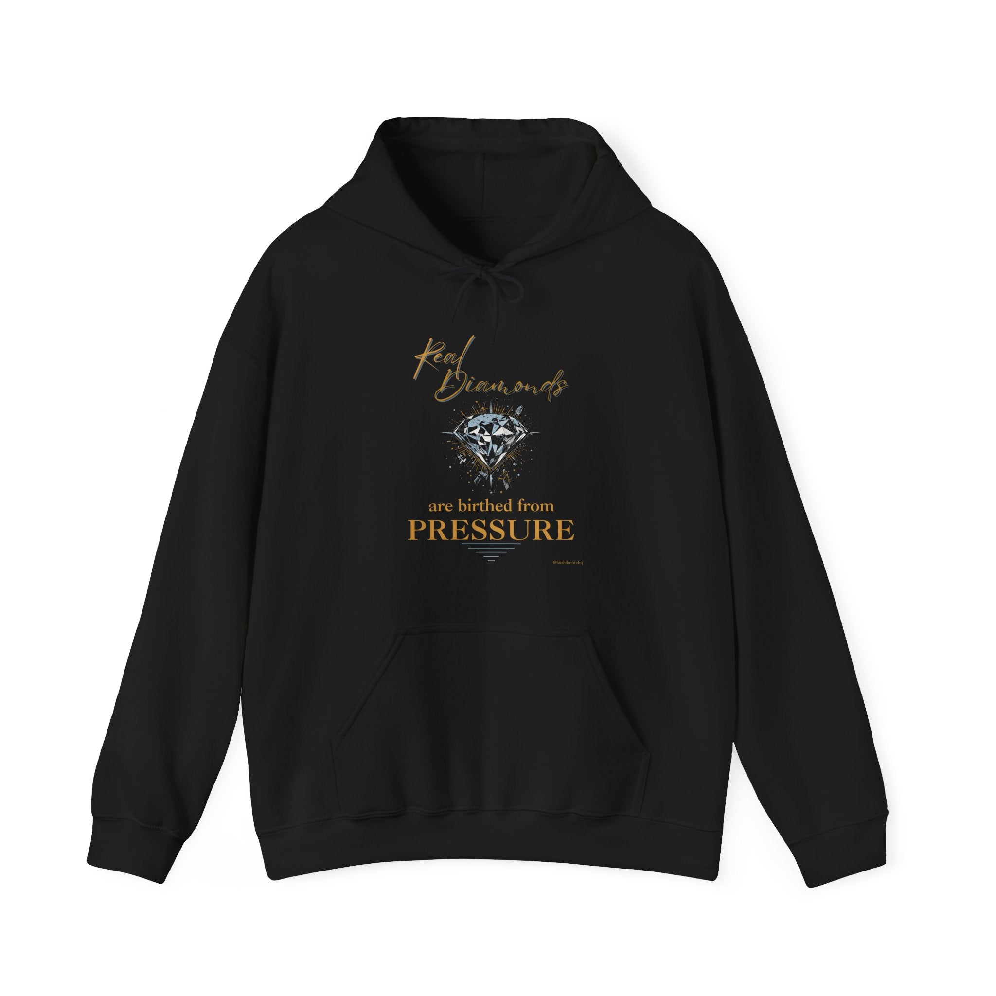 Real Diamonds are birthed from PRESSURE III — Unisex Hooded Sweatshirt Faith 4 More HQ