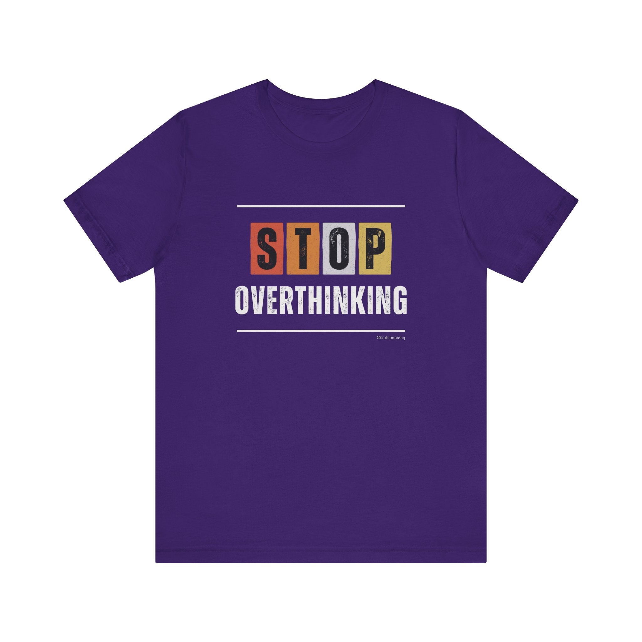 STOP OVERTHINKING — Unisex Jersey Tee Faith 4 More HQ