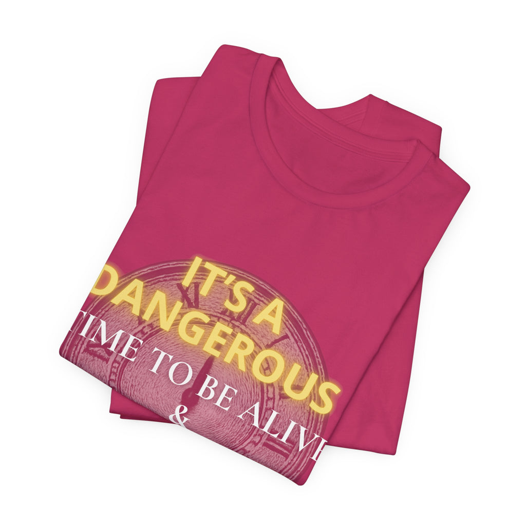 It's a dangerous time — Unisex Jersey Tee Faith 4 More HQ