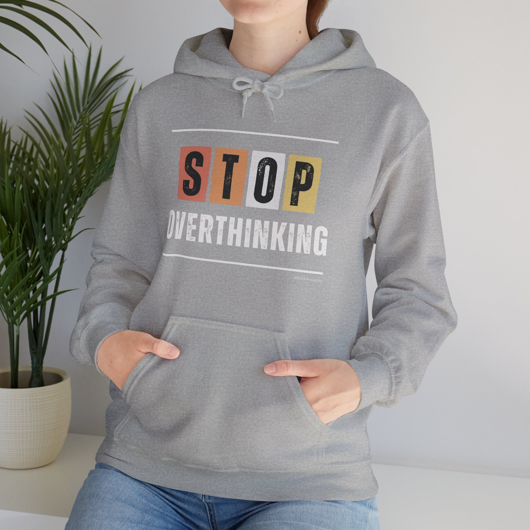 STOP OVERTHINKING — Unisex Hooded Sweatshirt Faith 4 More HQ