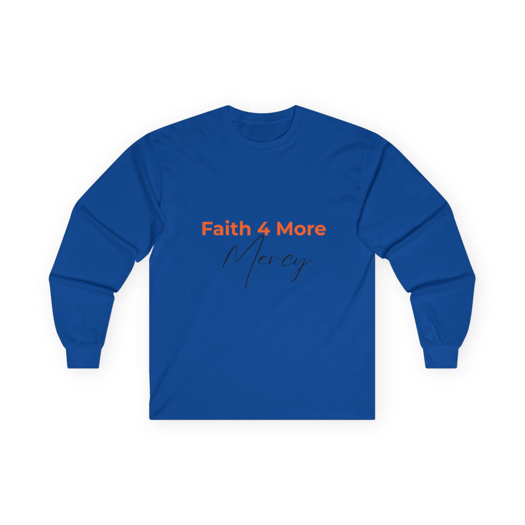 Faith 4 More Mercy - Unisex Ultra Cotton Long Sleeve Tee Faith 4 More HQ