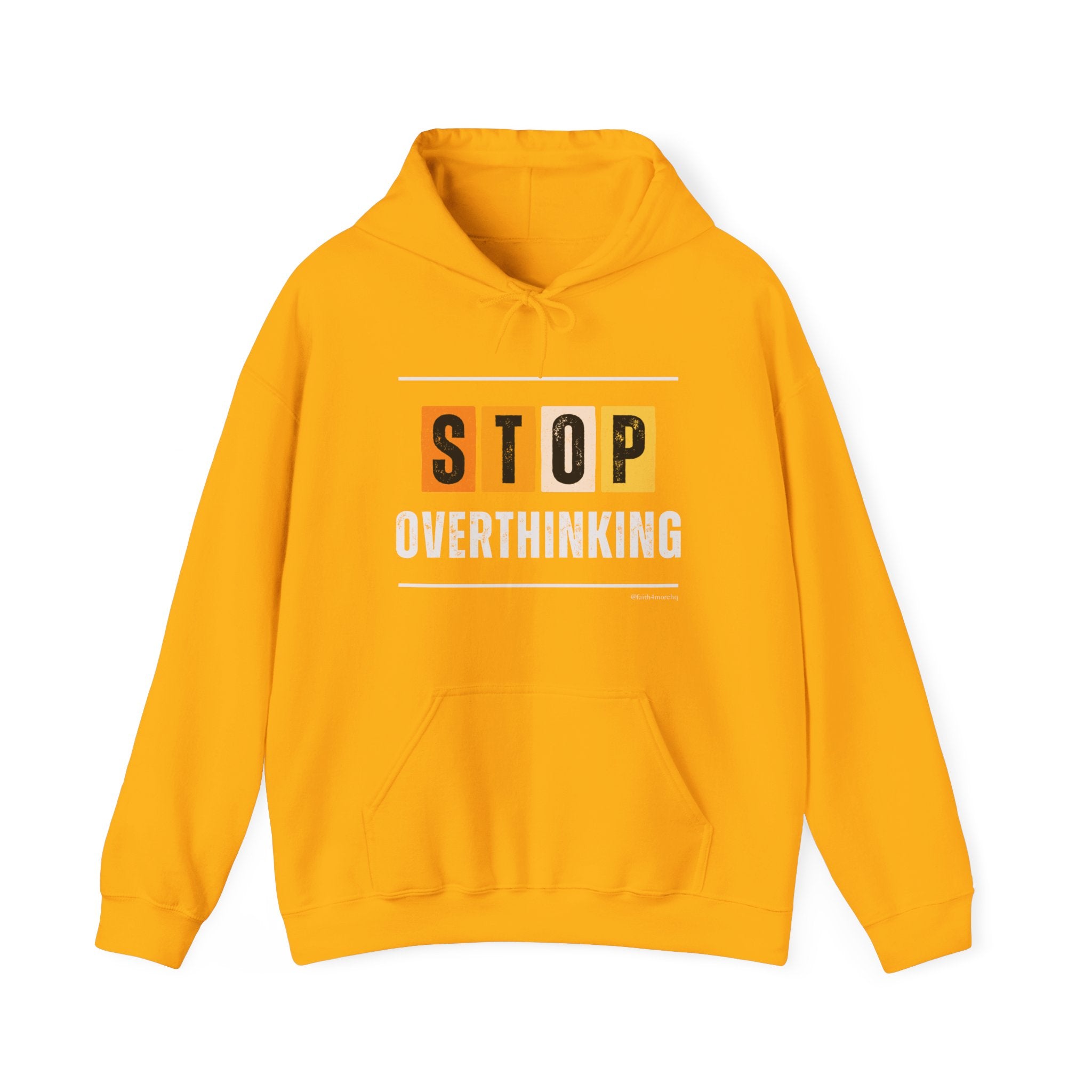 STOP OVERTHINKING — Unisex Hooded Sweatshirt Faith 4 More HQ