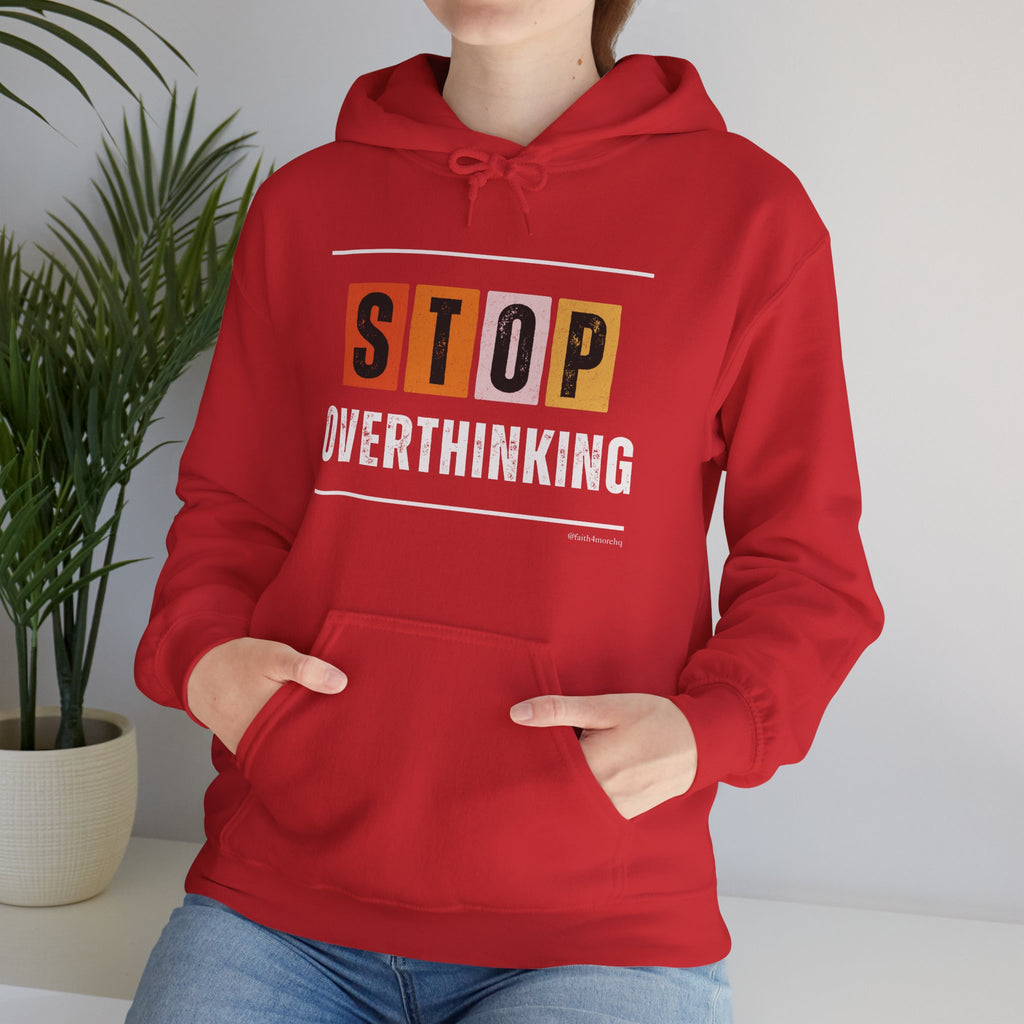 STOP OVERTHINKING — Unisex Hooded Sweatshirt Faith 4 More HQ