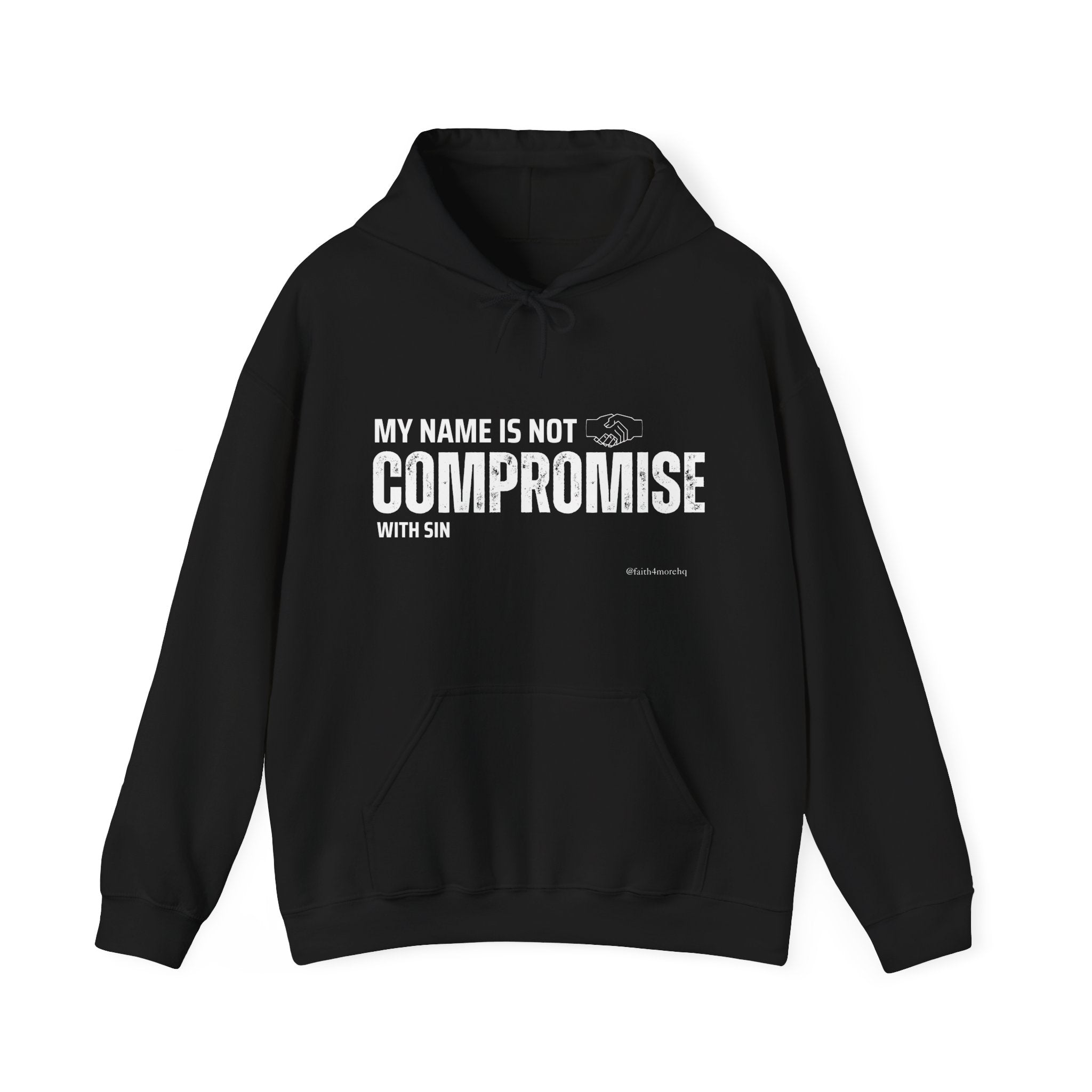 My Name is Not Compromise II — Unisex Hooded Sweatshirt Faith 4 More HQ