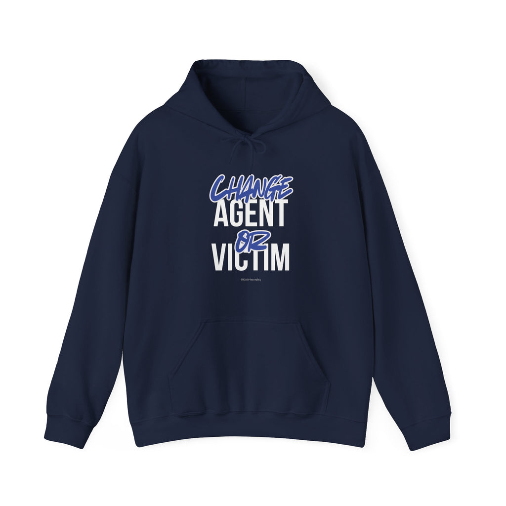 Change Agent or Victim — Unisex Hooded Sweatshirt Faith 4 More HQ