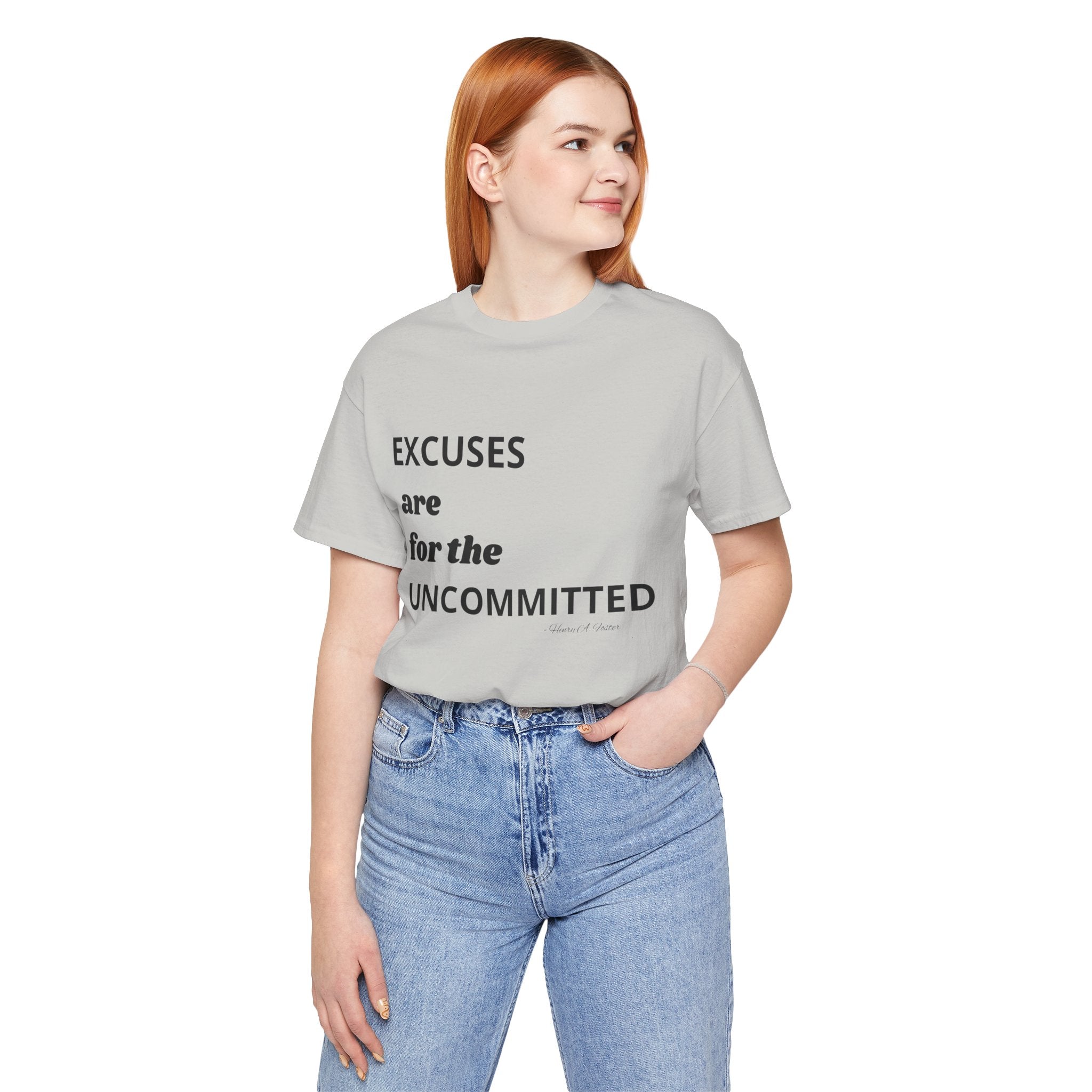 Excuses are for the uncommitted — Unisex Jersey Tee  Faith 4 More HQ