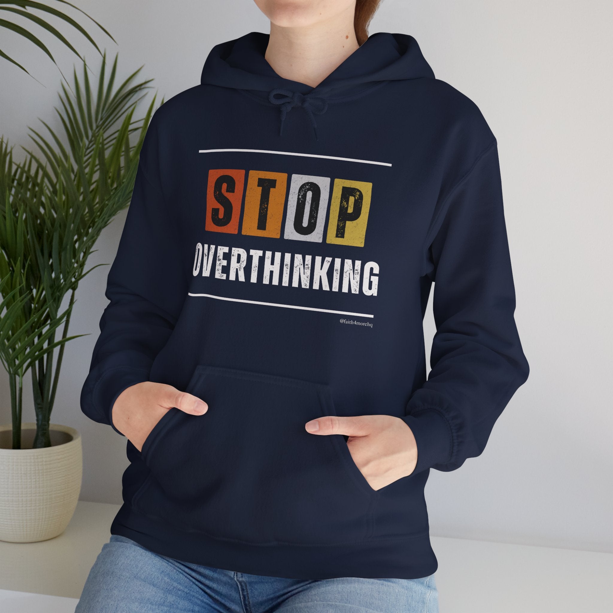 STOP OVERTHINKING — Unisex Hooded Sweatshirt Faith 4 More HQ