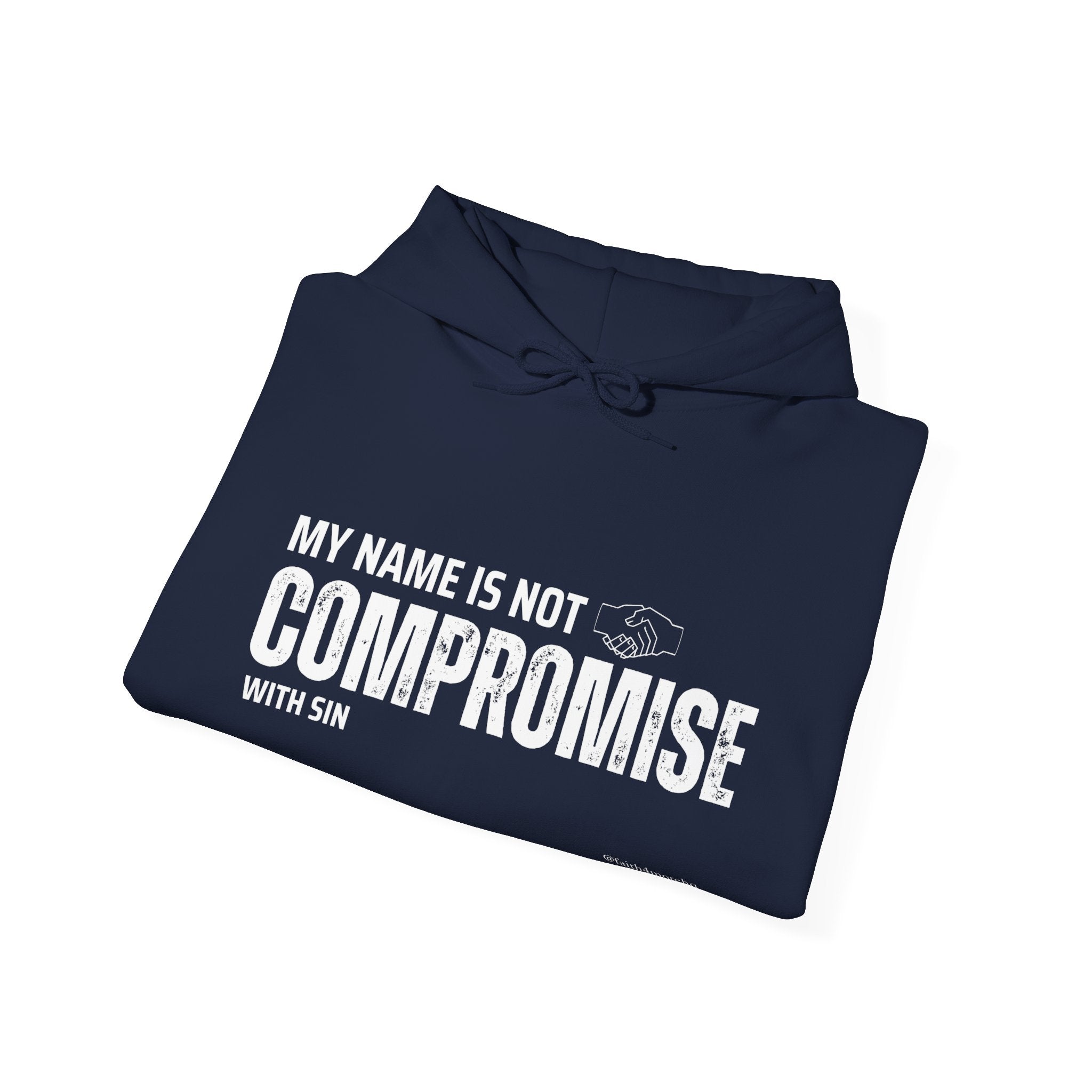 My Name is Not Compromise II — Unisex Hooded Sweatshirt Faith 4 More HQ
