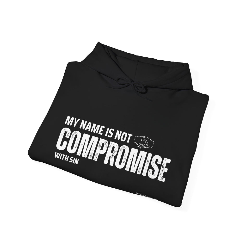 My Name is Not Compromise II — Unisex Hooded Sweatshirt Faith 4 More HQ