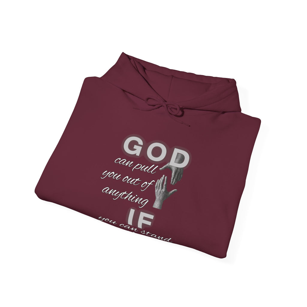 God can pull you out of anything — Unisex Hooded Sweatshirt Faith 4 More HQ