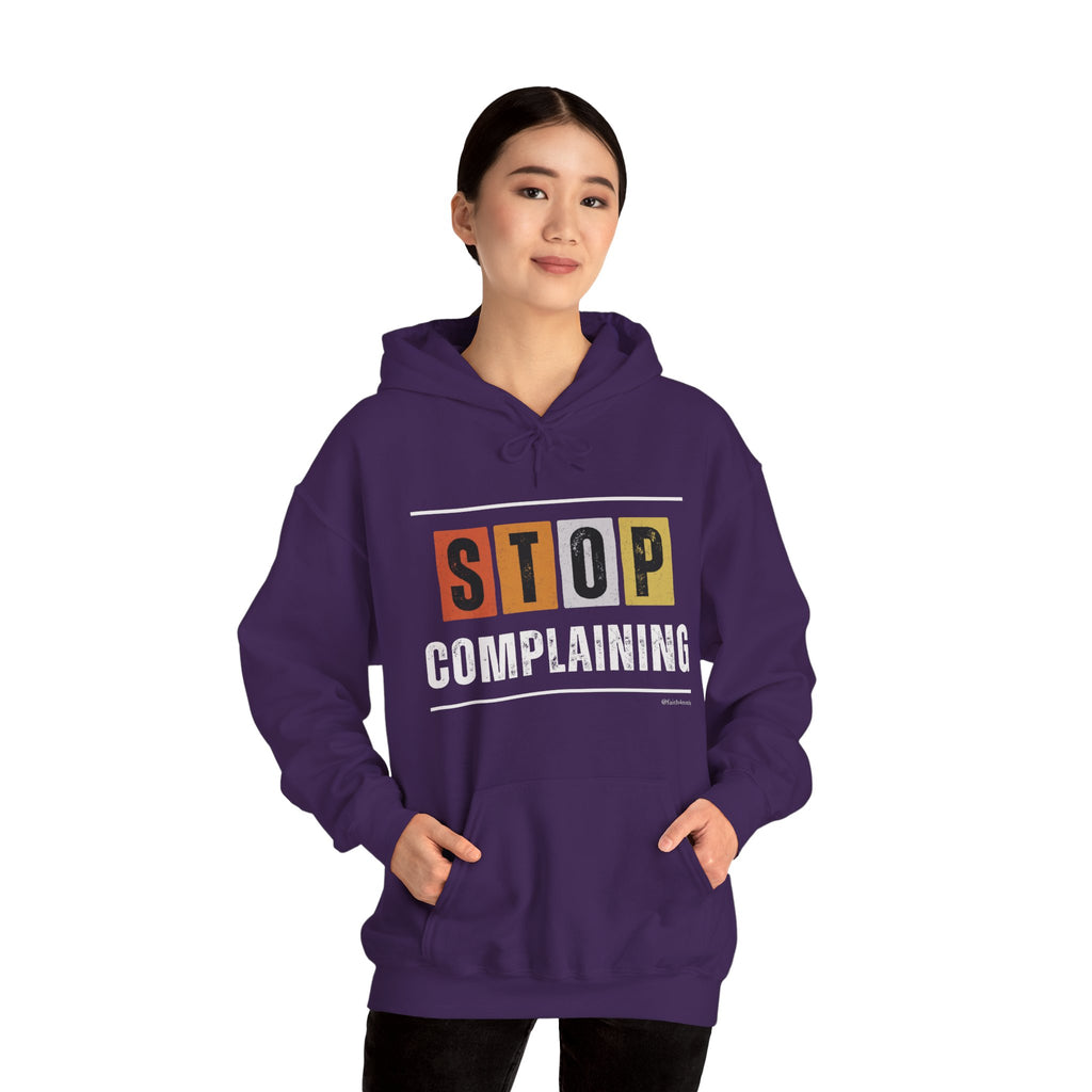 STOP COMPLAINING — Unisex Hooded Sweatshirt Faith 4 More HQ