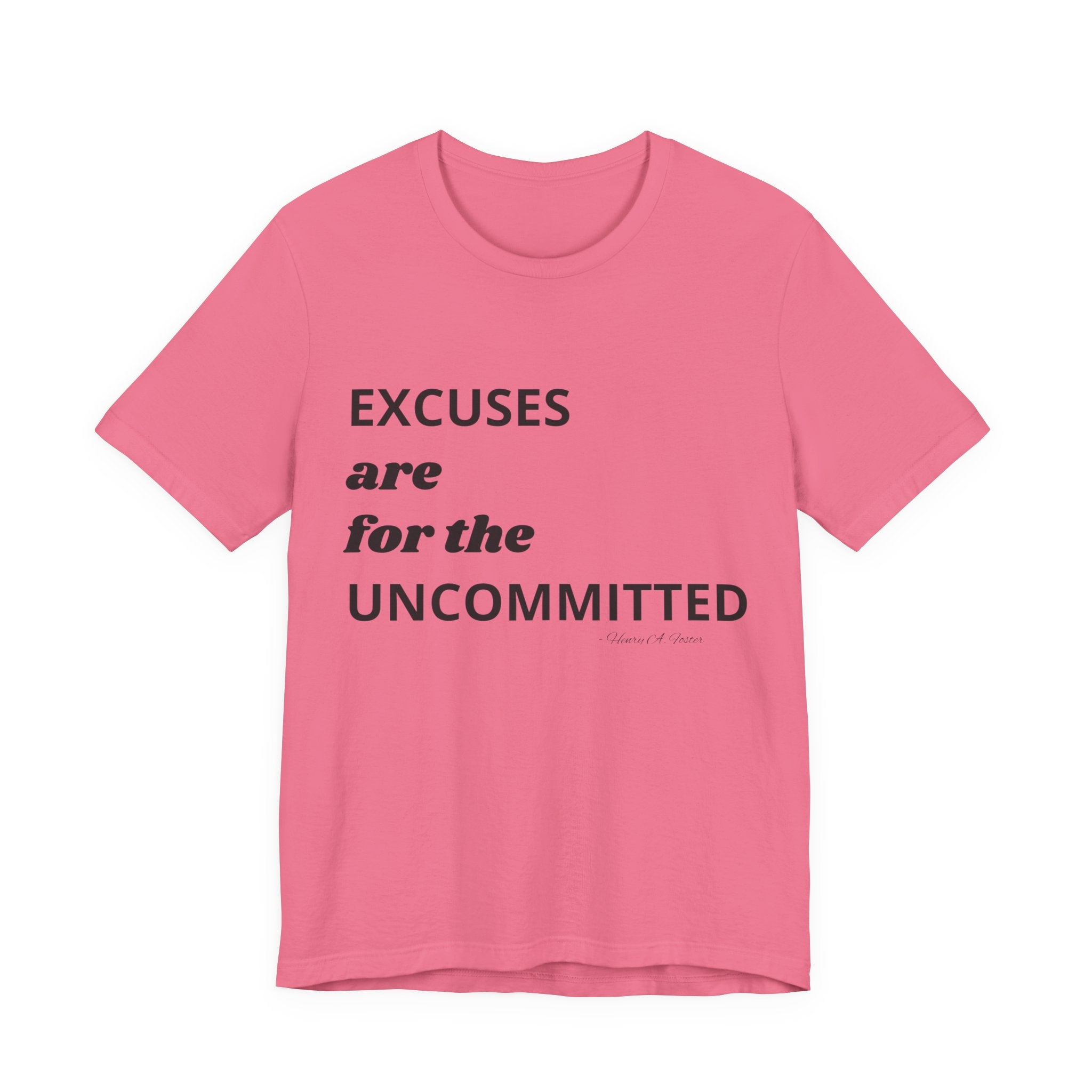 Excuses are for the uncommitted — Unisex Jersey Tee  Faith 4 More HQ