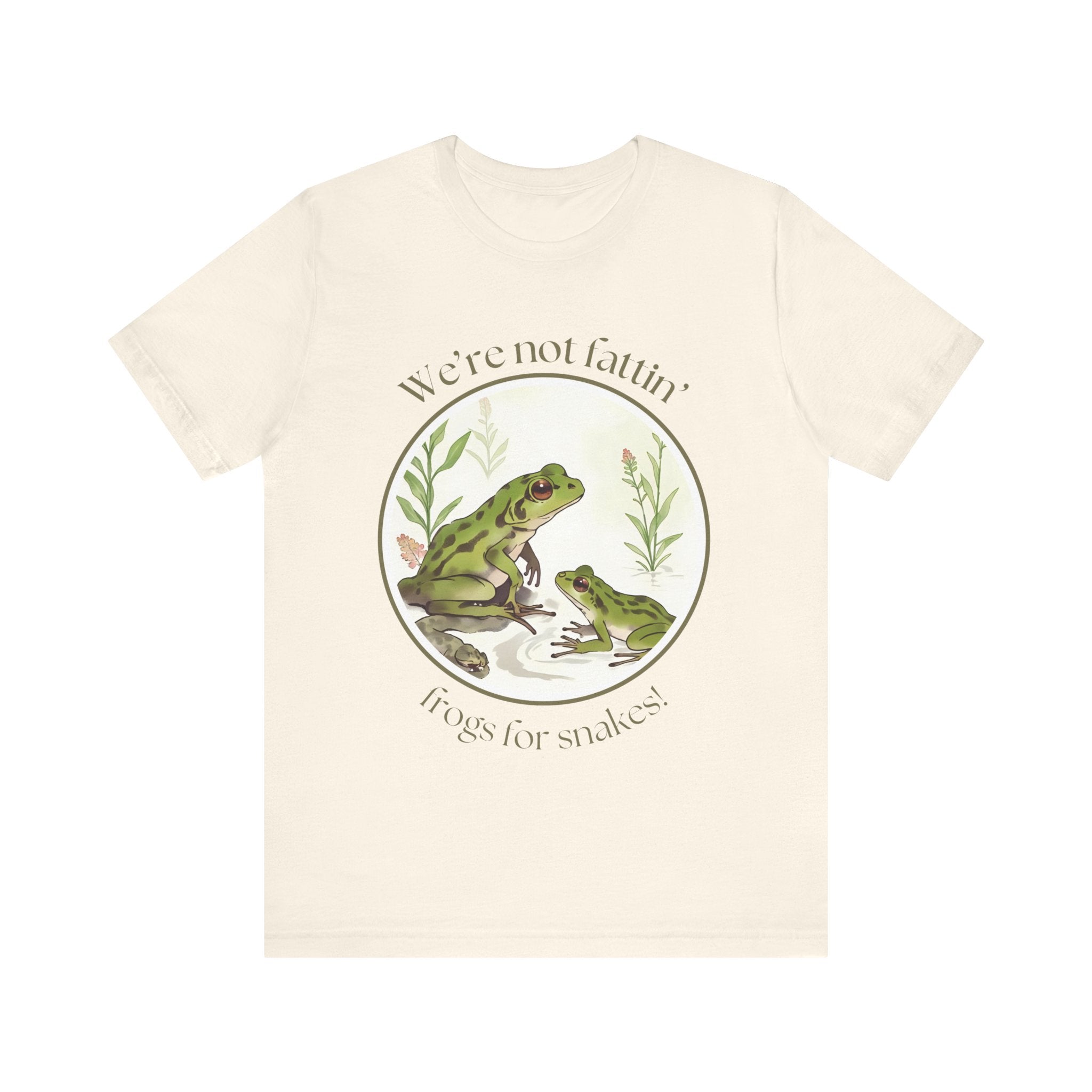 We're not fattin' frogs for snakes — Unisex Jersey Tee  Faith 4 More HQ