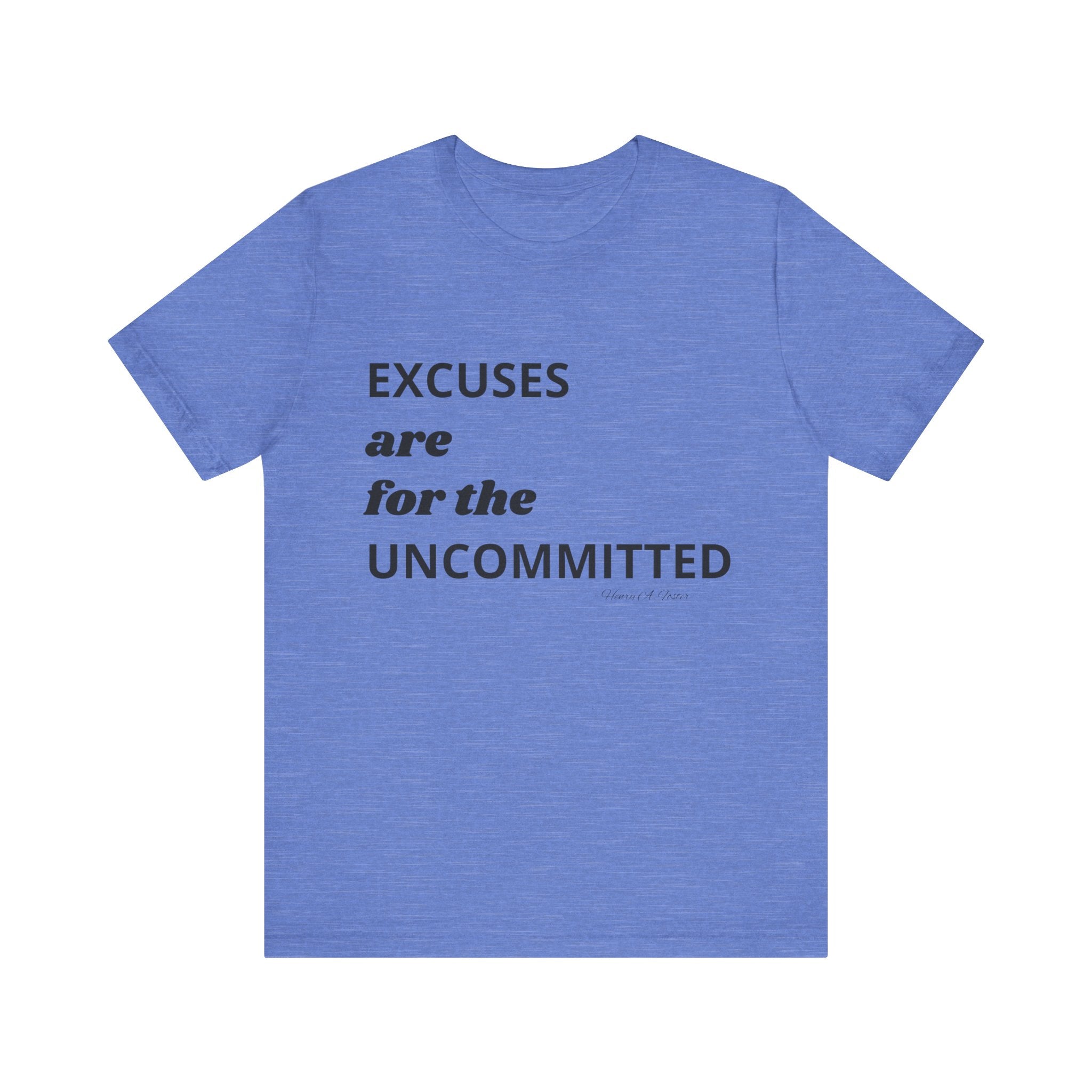 Excuses are for the uncommitted — Unisex Jersey Tee  Faith 4 More HQ