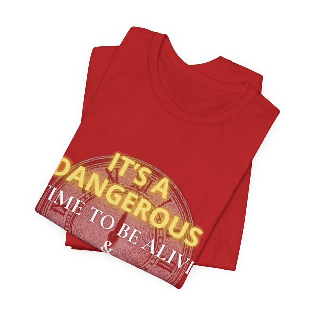 It's a dangerous time — Unisex Jersey Tee Faith 4 More HQ