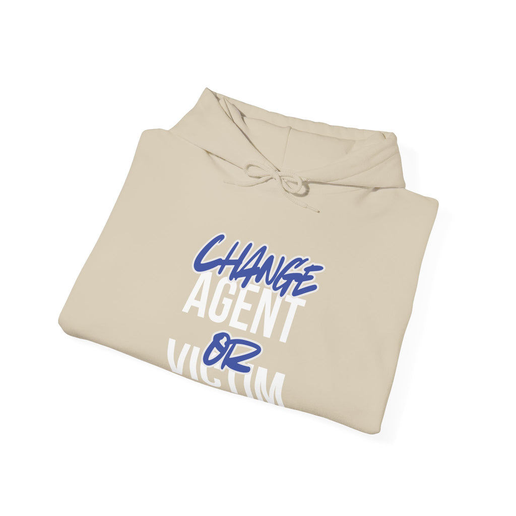 Change Agent or Victim — Unisex Hooded Sweatshirt Faith 4 More HQ