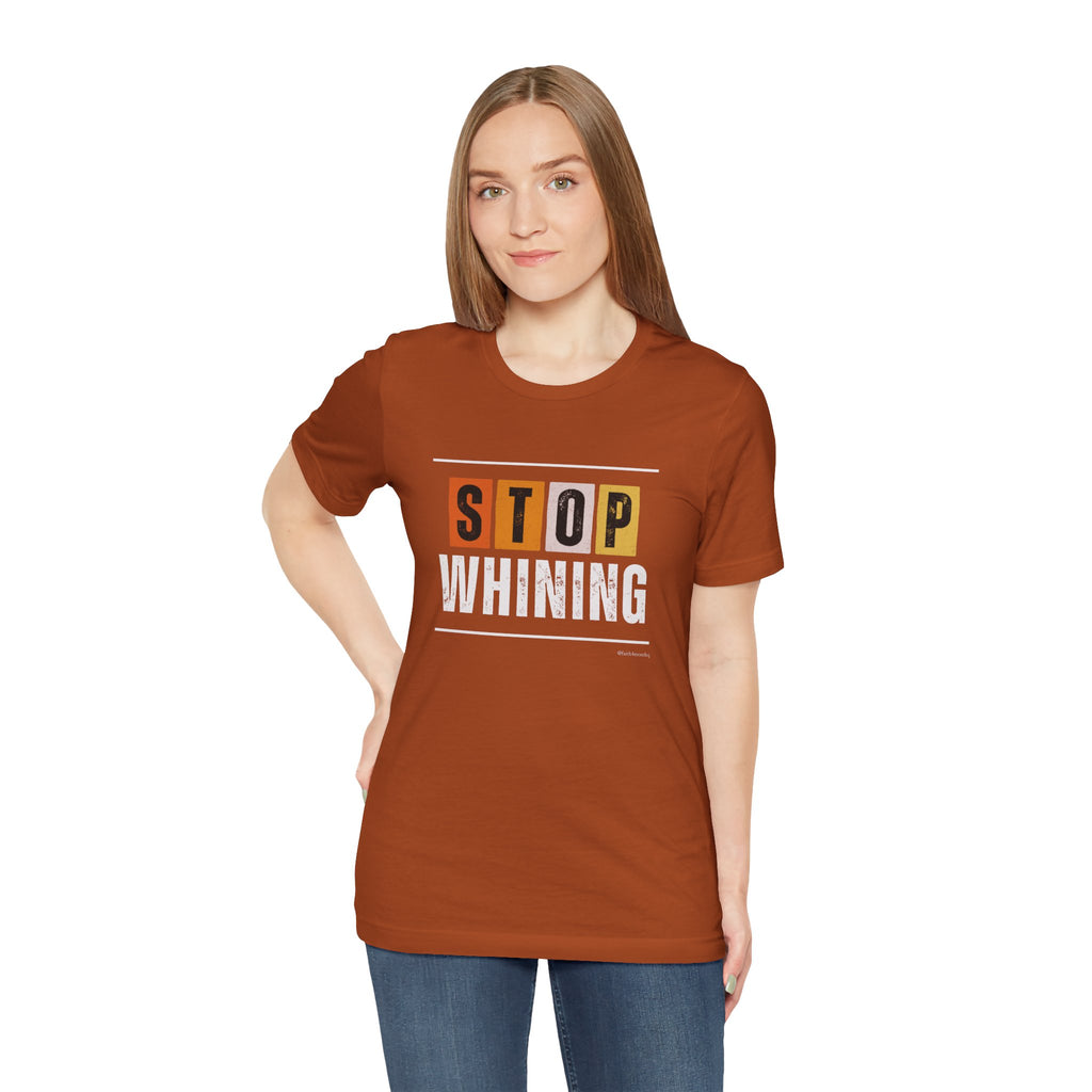 STOP WHINING — Unisex Jersey Tee Faith 4 More HQ