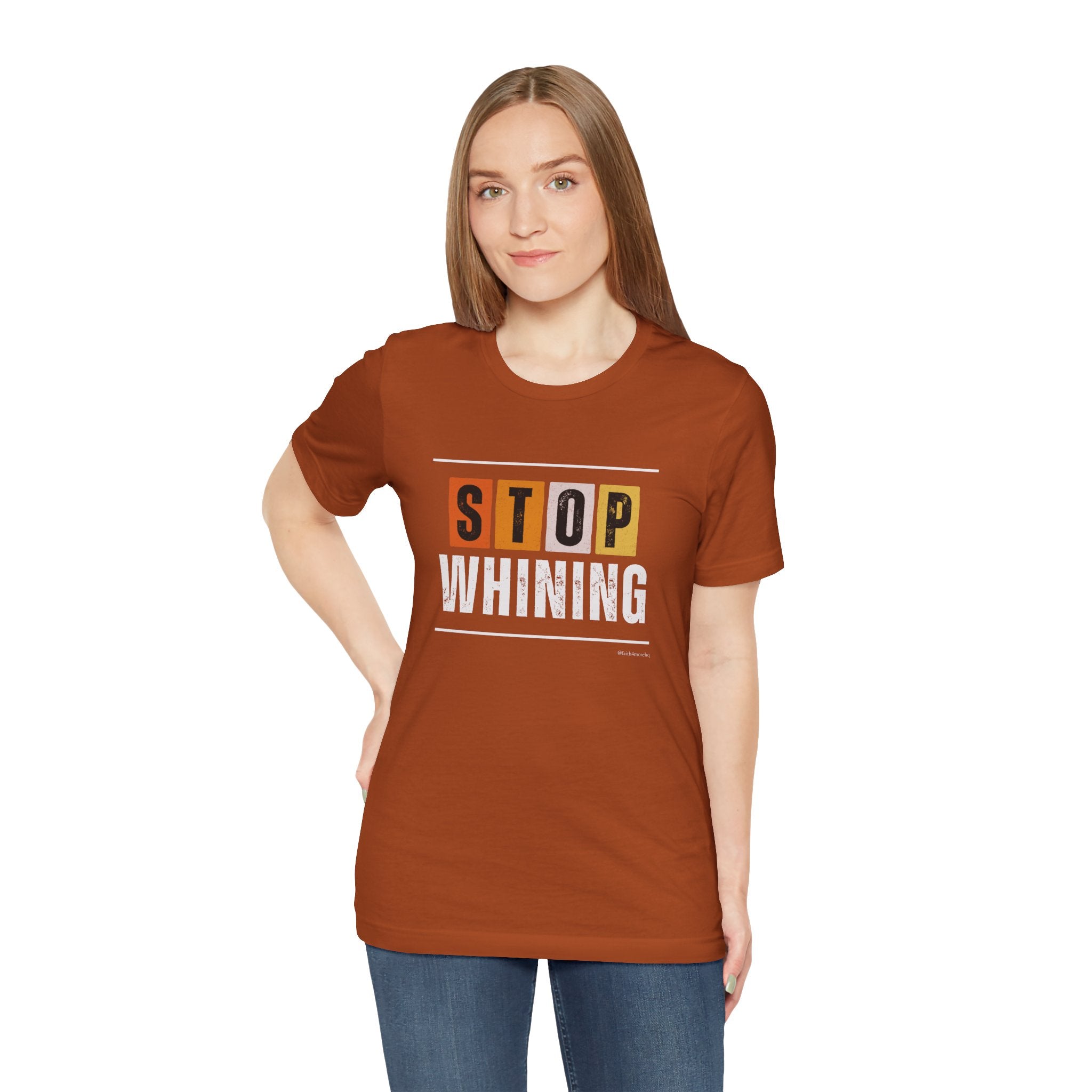 STOP WHINING — Unisex Jersey Tee Faith 4 More HQ