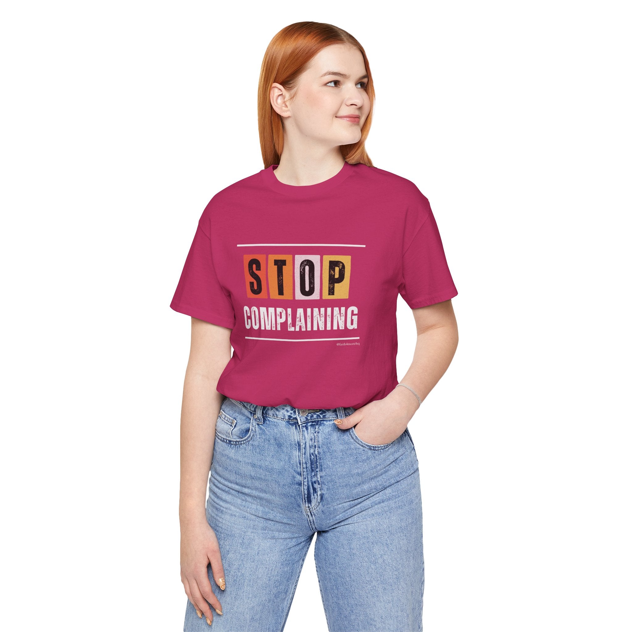 STOP COMPLAINING — Unisex Jersey Tee Faith 4 More HQ