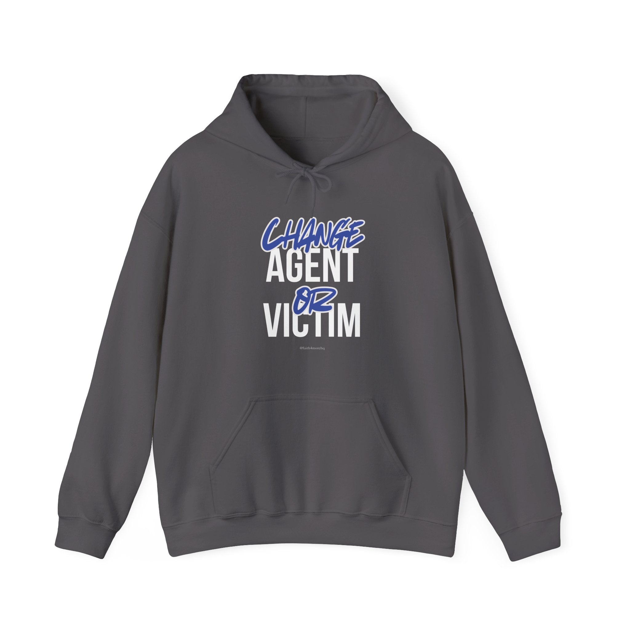 Change Agent or Victim — Unisex Hooded Sweatshirt Faith 4 More HQ