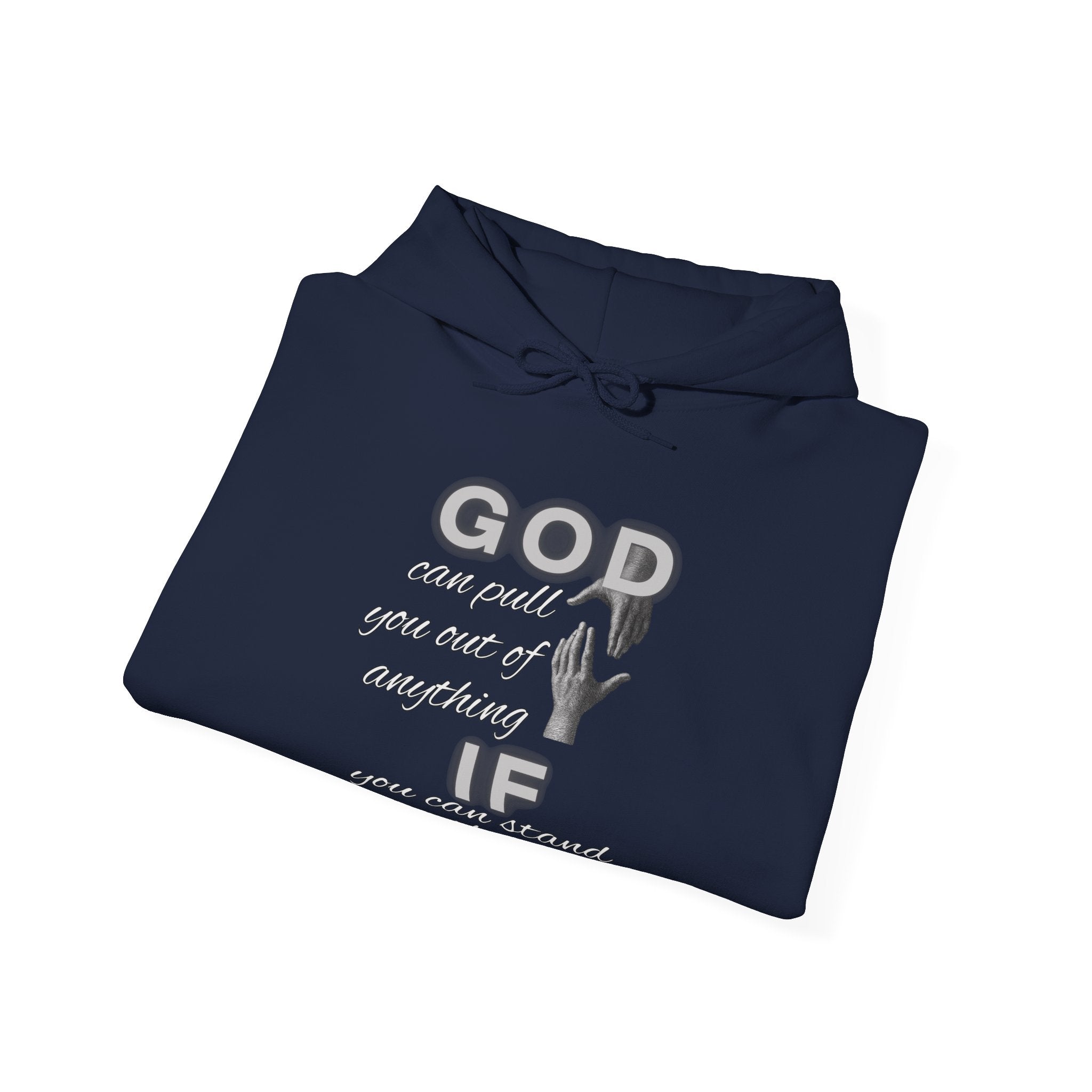 God can pull you out of anything — Unisex Hooded Sweatshirt Faith 4 More HQ