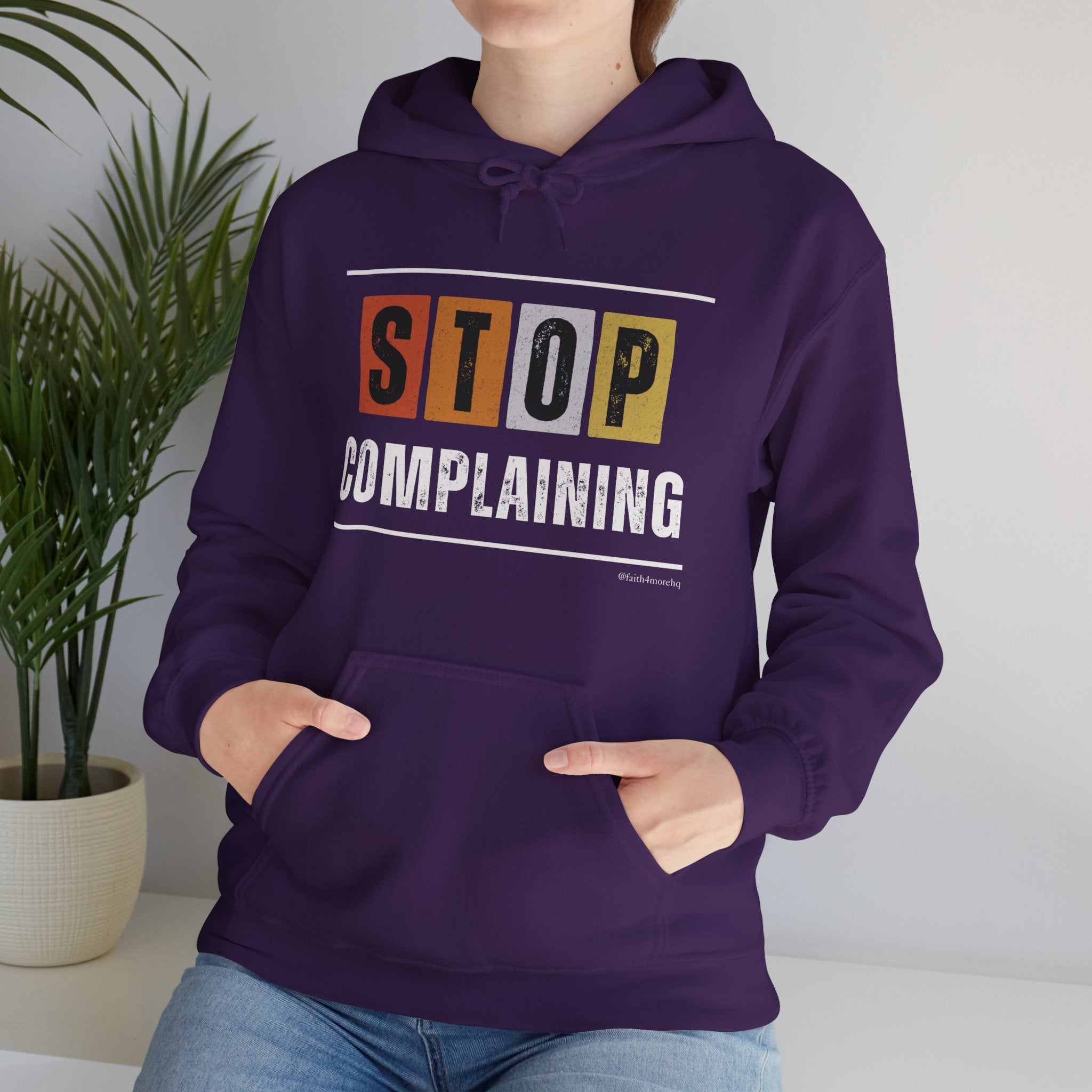 STOP COMPLAINING — Unisex Hooded Sweatshirt Faith 4 More HQ