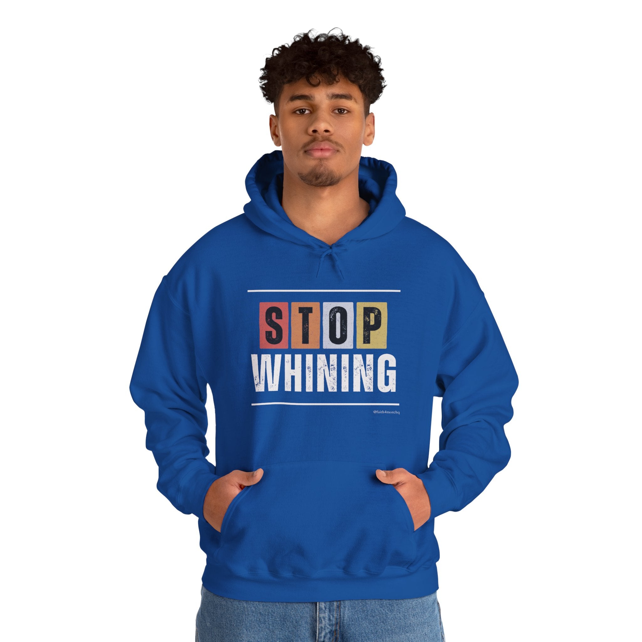 STOP WHINING — Unisex Hooded Sweatshirt Faith 4 More HQ