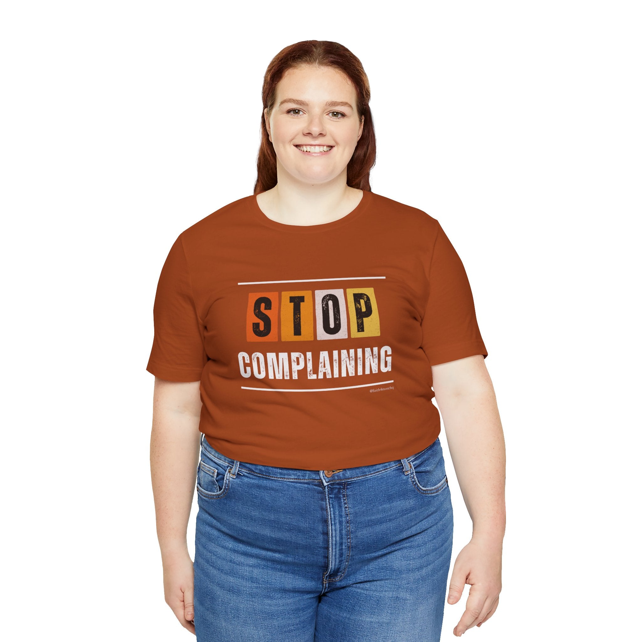 STOP COMPLAINING — Unisex Jersey Tee Faith 4 More HQ