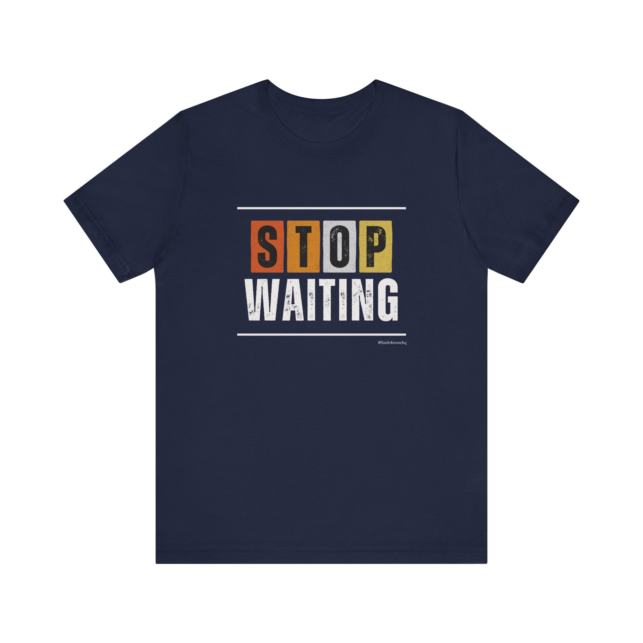STOP WAITING — Unisex Jersey Tee Faith 4 More HQ