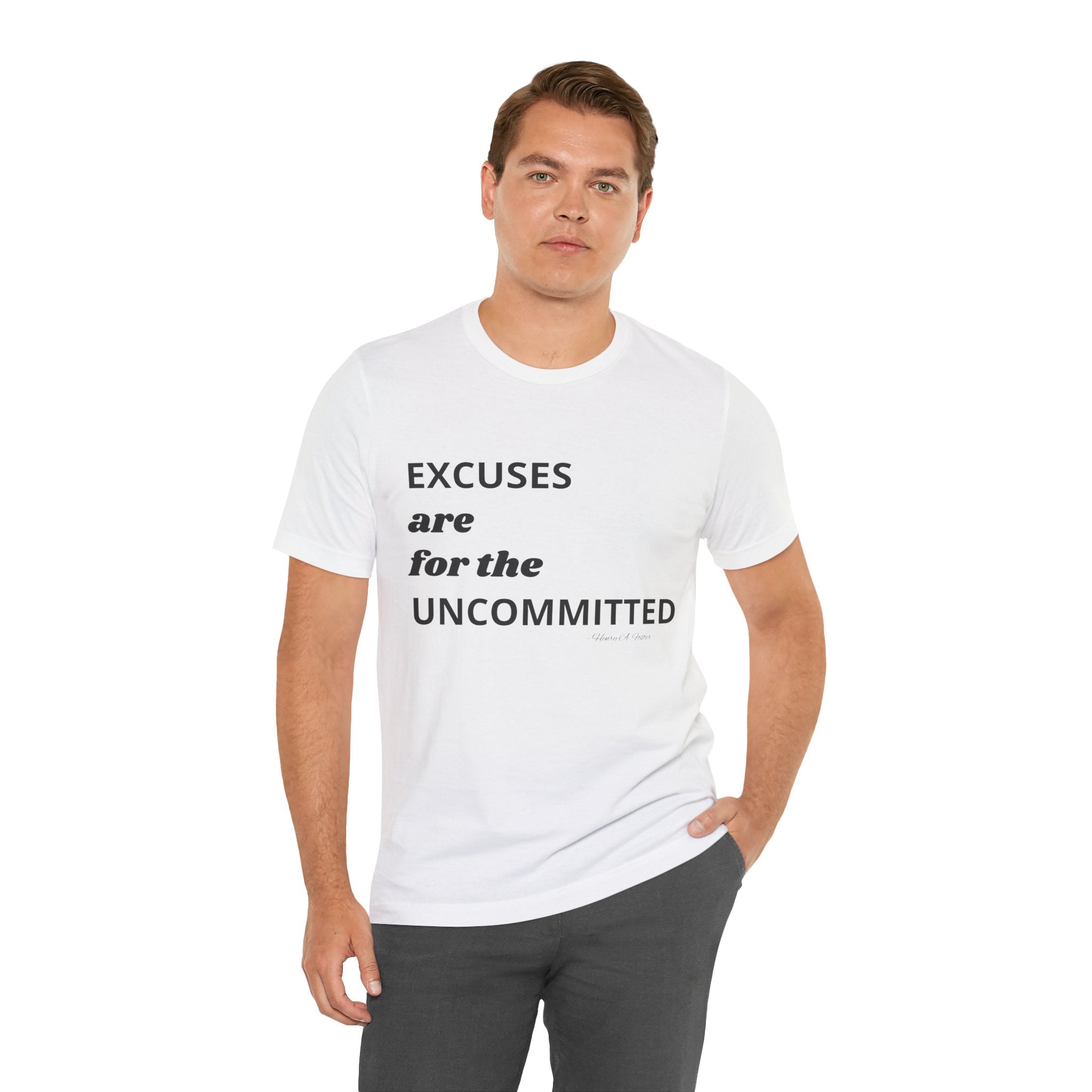Excuses are for the uncommitted — Unisex Jersey Tee  Faith 4 More HQ