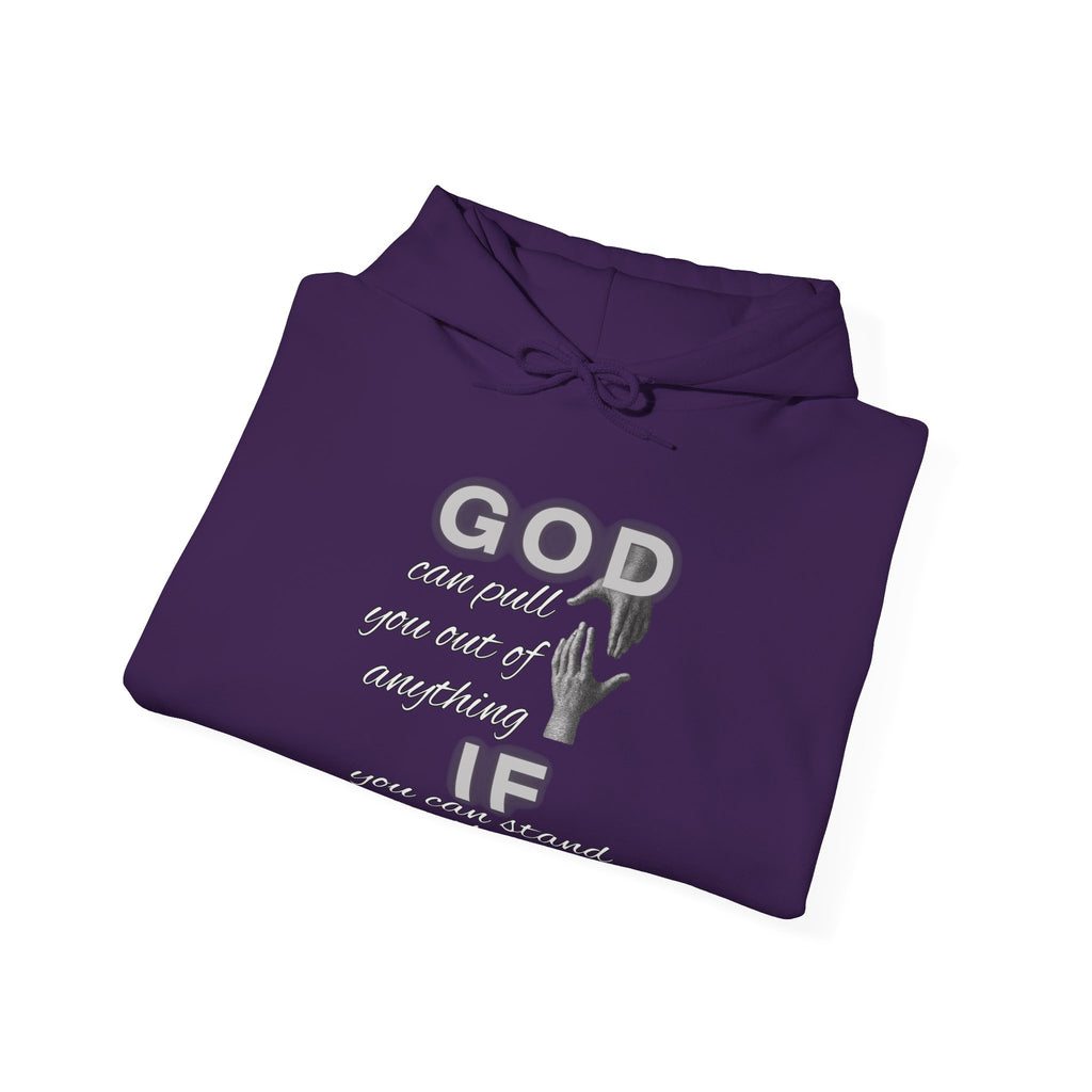 God can pull you out of anything — Unisex Hooded Sweatshirt Faith 4 More HQ