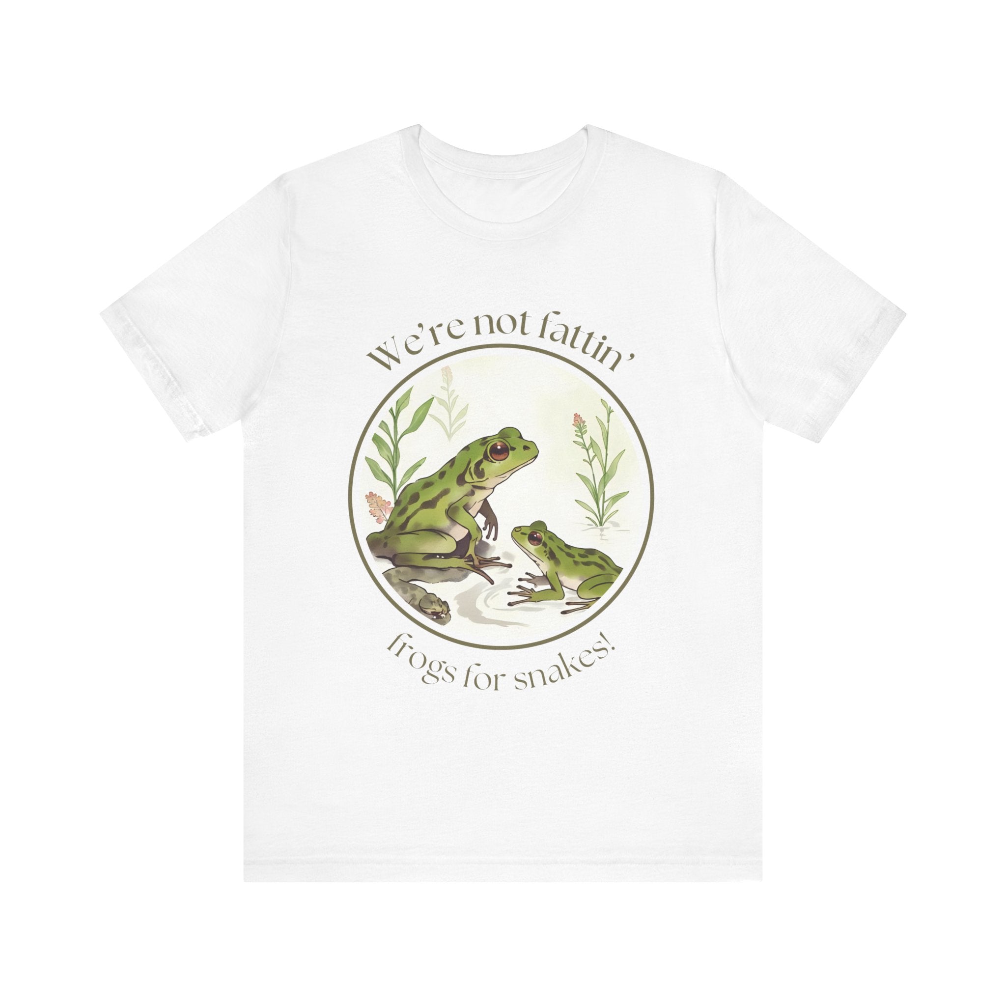 We're not fattin' frogs for snakes — Unisex Jersey Tee  Faith 4 More HQ