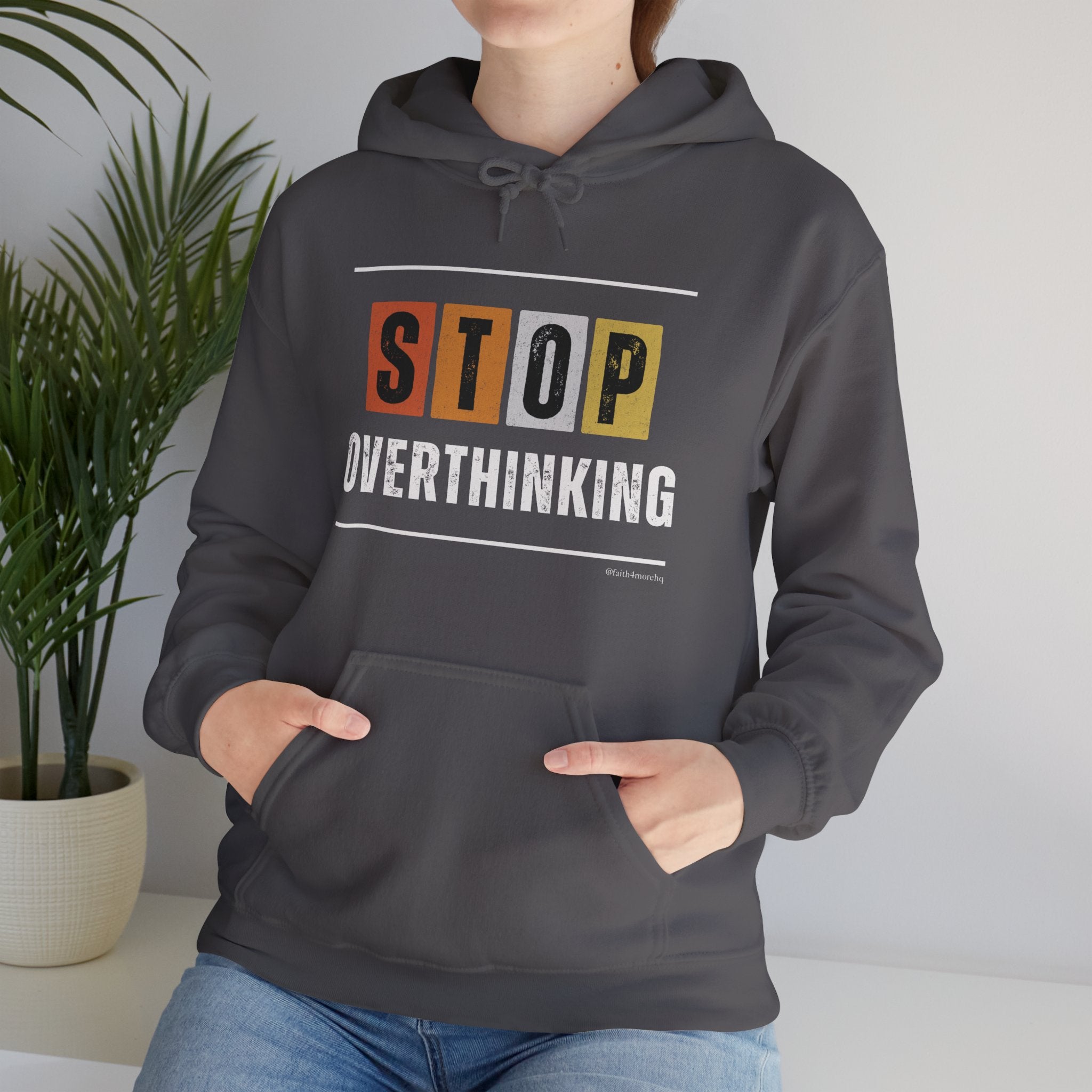 STOP OVERTHINKING — Unisex Hooded Sweatshirt Faith 4 More HQ