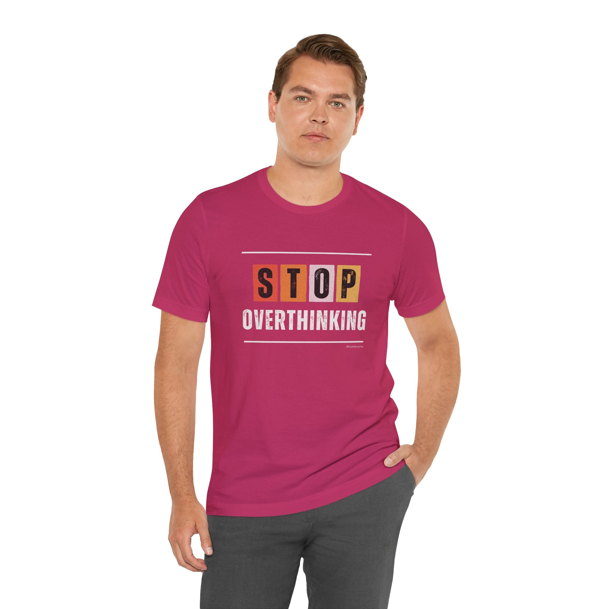 STOP OVERTHINKING — Unisex Jersey Tee Faith 4 More HQ