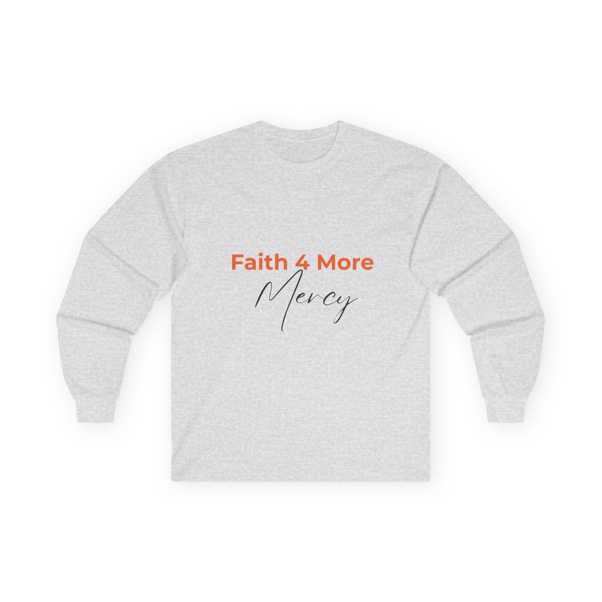 Faith 4 More Mercy - Unisex Ultra Cotton Long Sleeve Tee Faith 4 More HQ