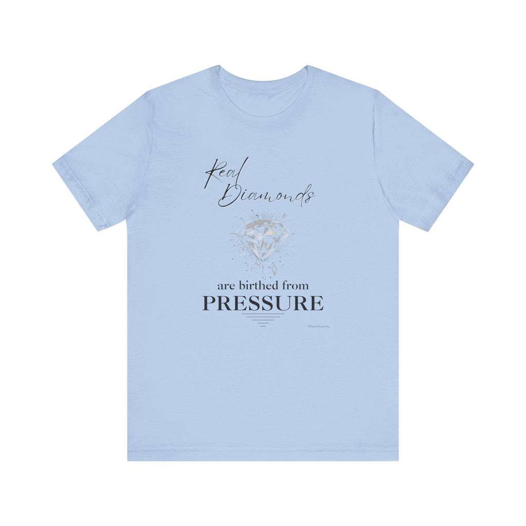 Real Diamonds are birthed from PRESSURE I — Unisex Jersey Tee  Faith 4 More HQ