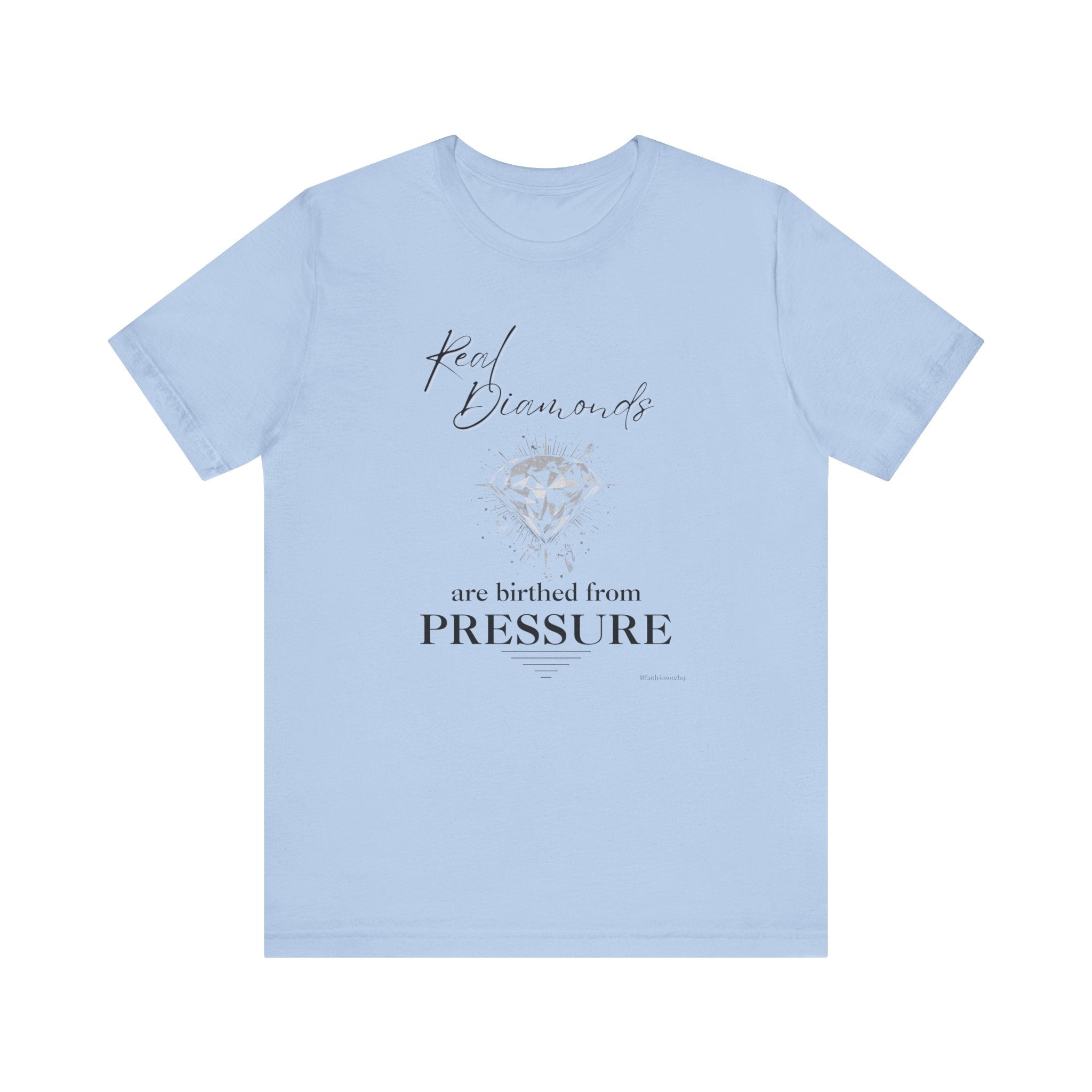 Real Diamonds are birthed from PRESSURE I — Unisex Jersey Tee  Faith 4 More HQ