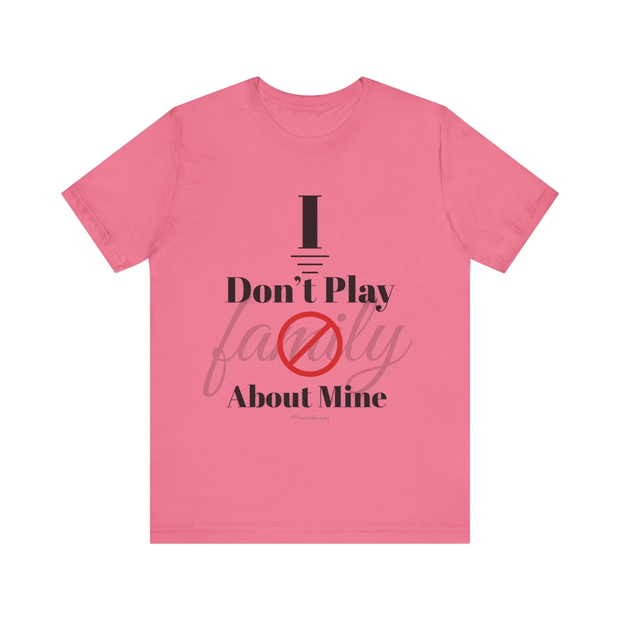 I don't play about mine — Unisex Jersey Tee Faith 4 More HQ