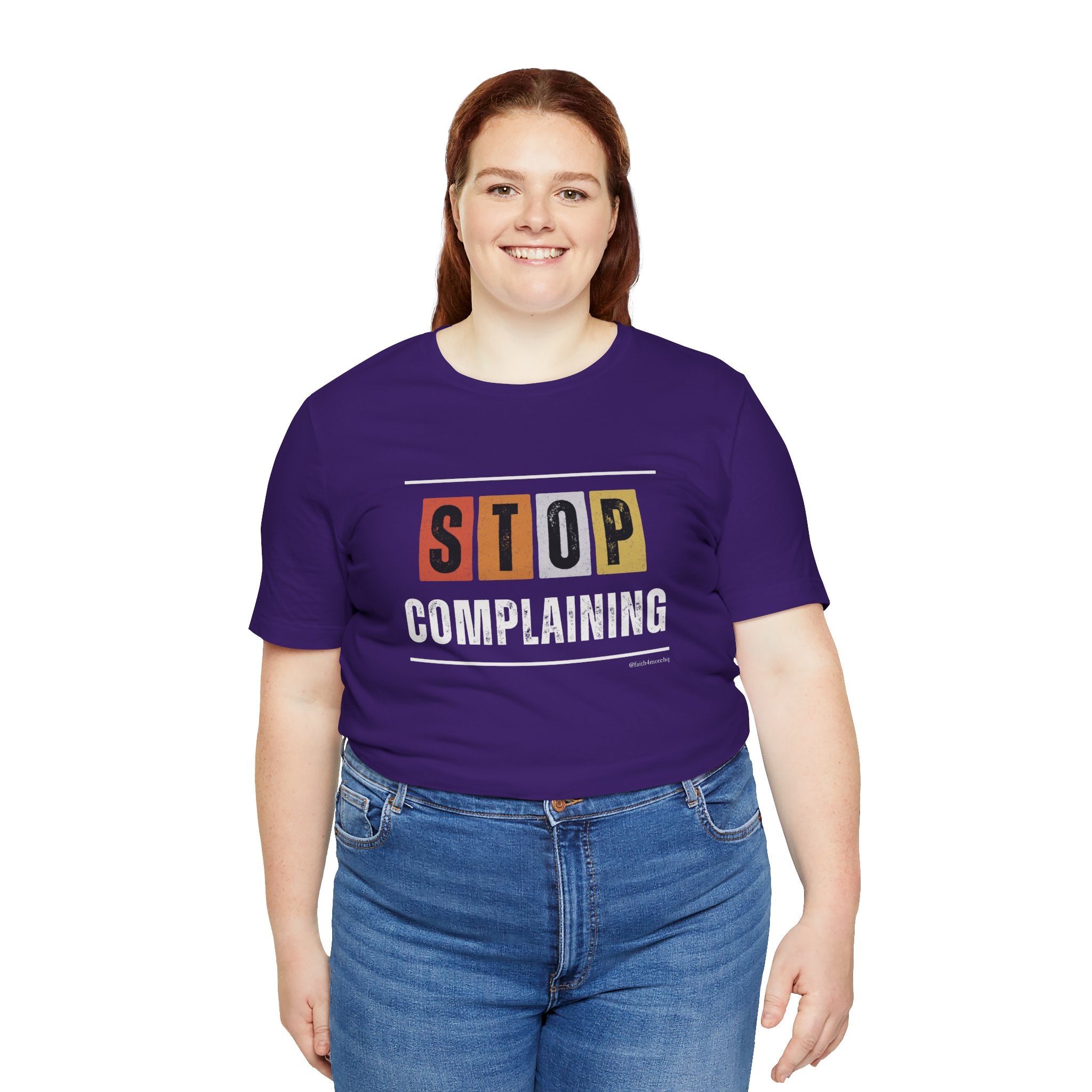 STOP COMPLAINING — Unisex Jersey Tee Faith 4 More HQ