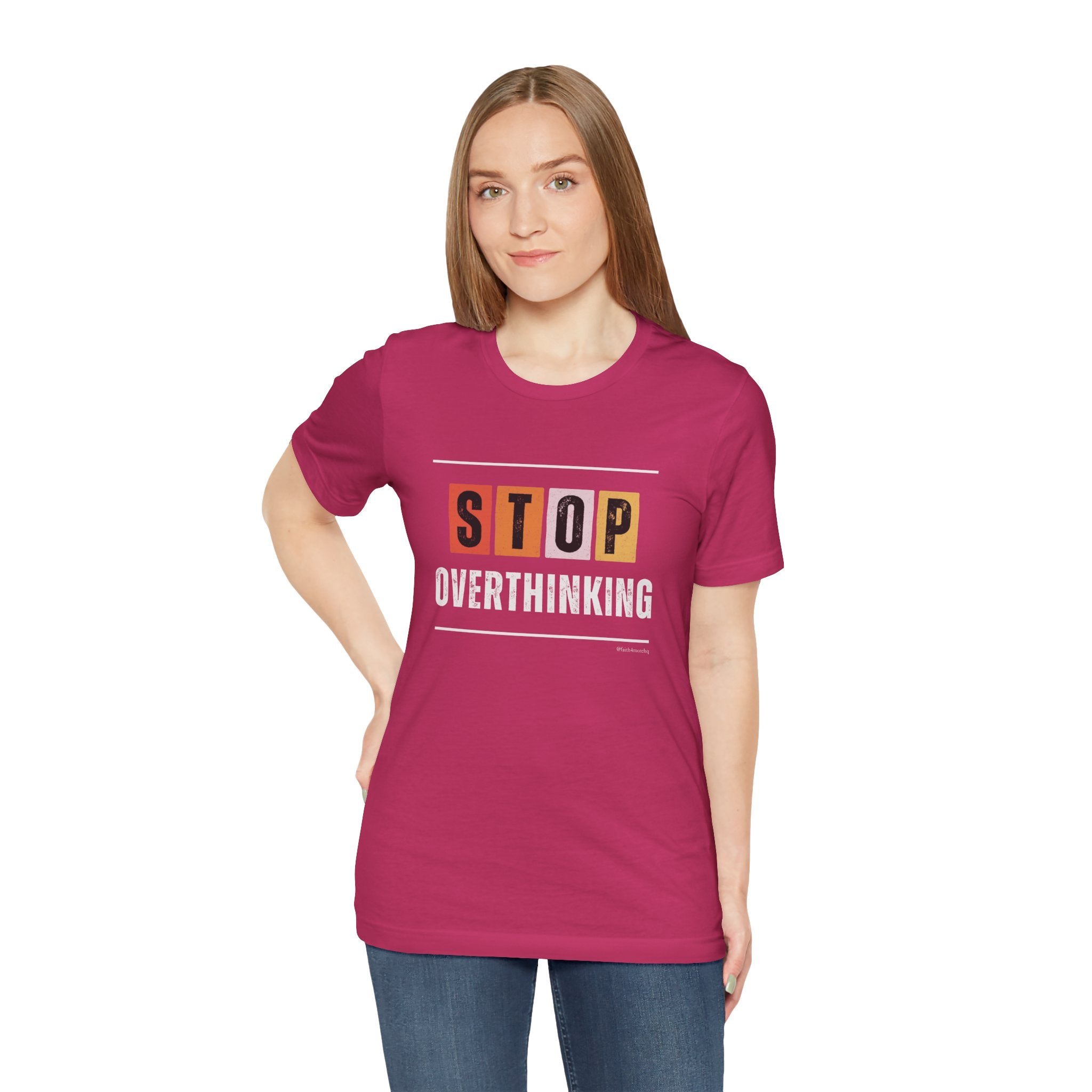 STOP OVERTHINKING — Unisex Jersey Tee Faith 4 More HQ