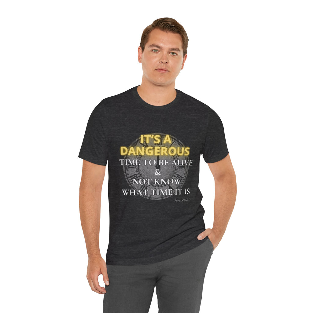 It's a dangerous time — Unisex Jersey Tee Faith 4 More HQ