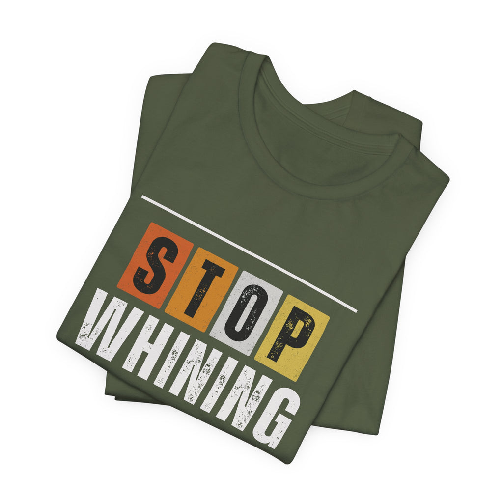 STOP WHINING — Unisex Jersey Tee Faith 4 More HQ