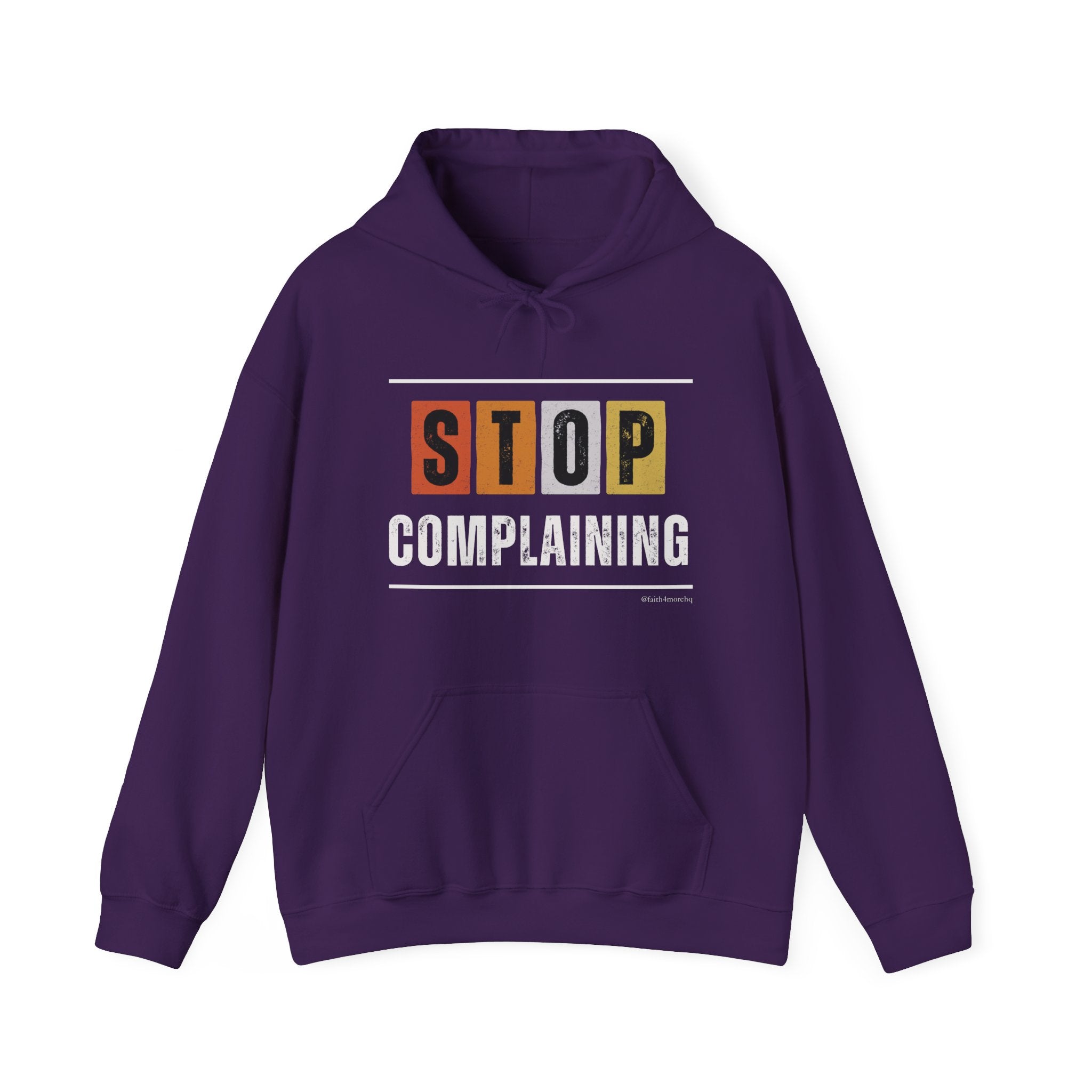 STOP COMPLAINING — Unisex Hooded Sweatshirt Faith 4 More HQ